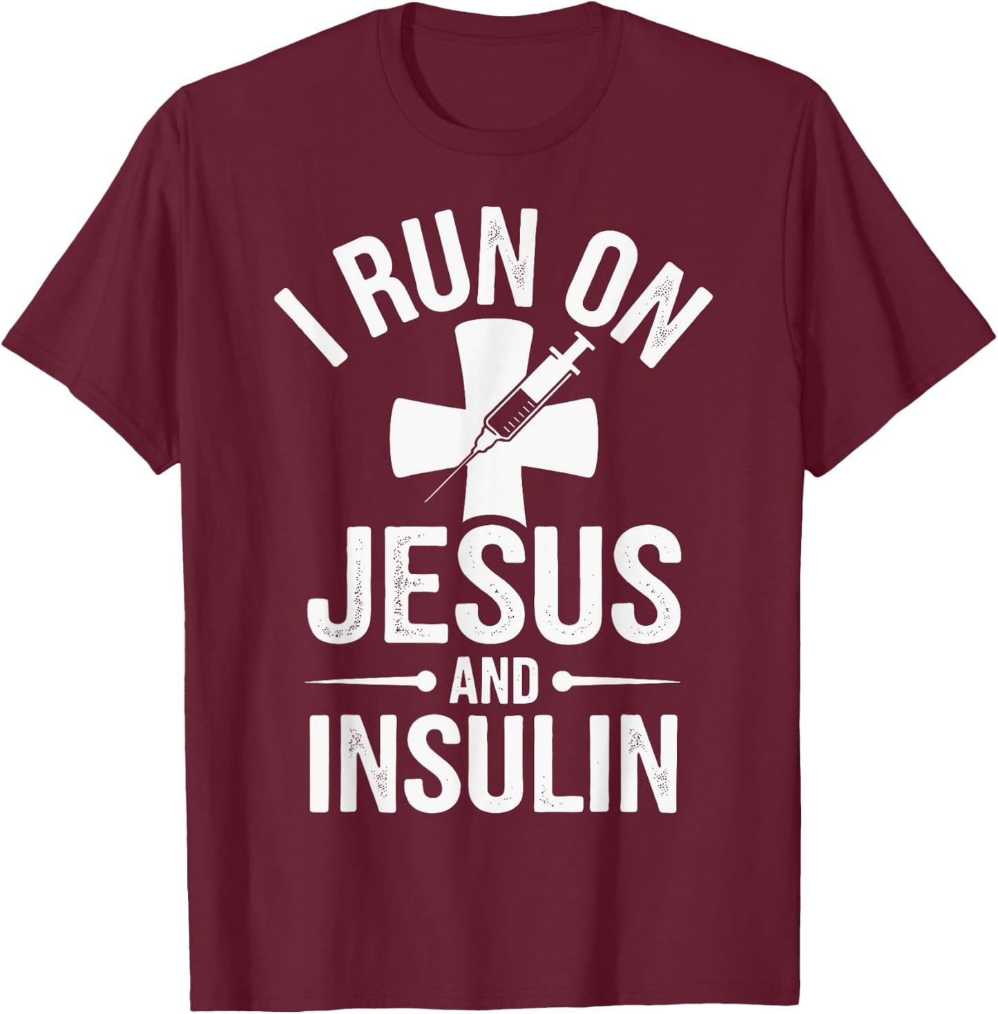 I Run On Jesus And Insulin T-Shirt - T-Shirt | Maroon