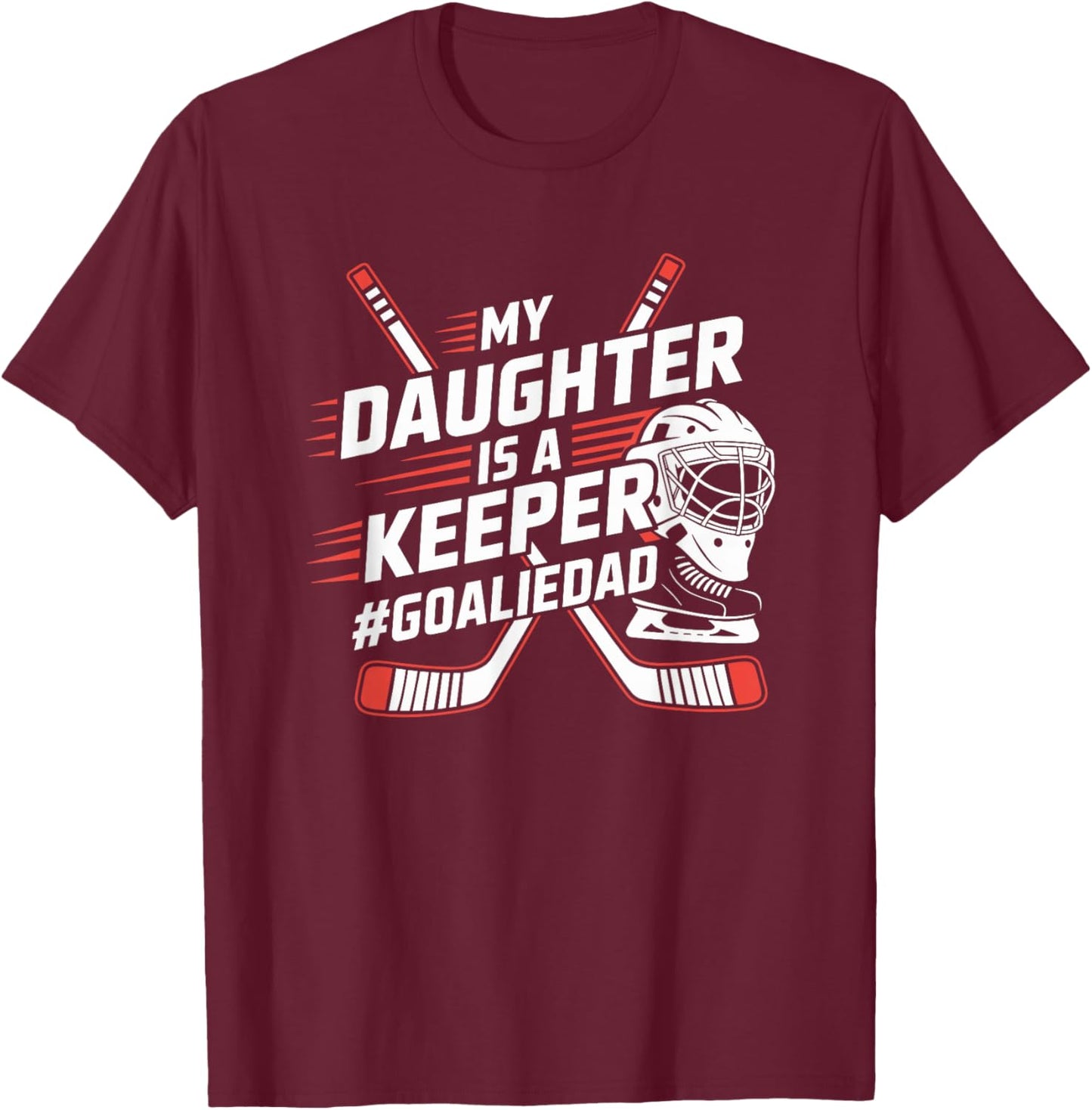 Hockey Father, My Daughter is A Keeper Ice Hockey Goalie Dad T-Shirt - T-Shirt | Maroon