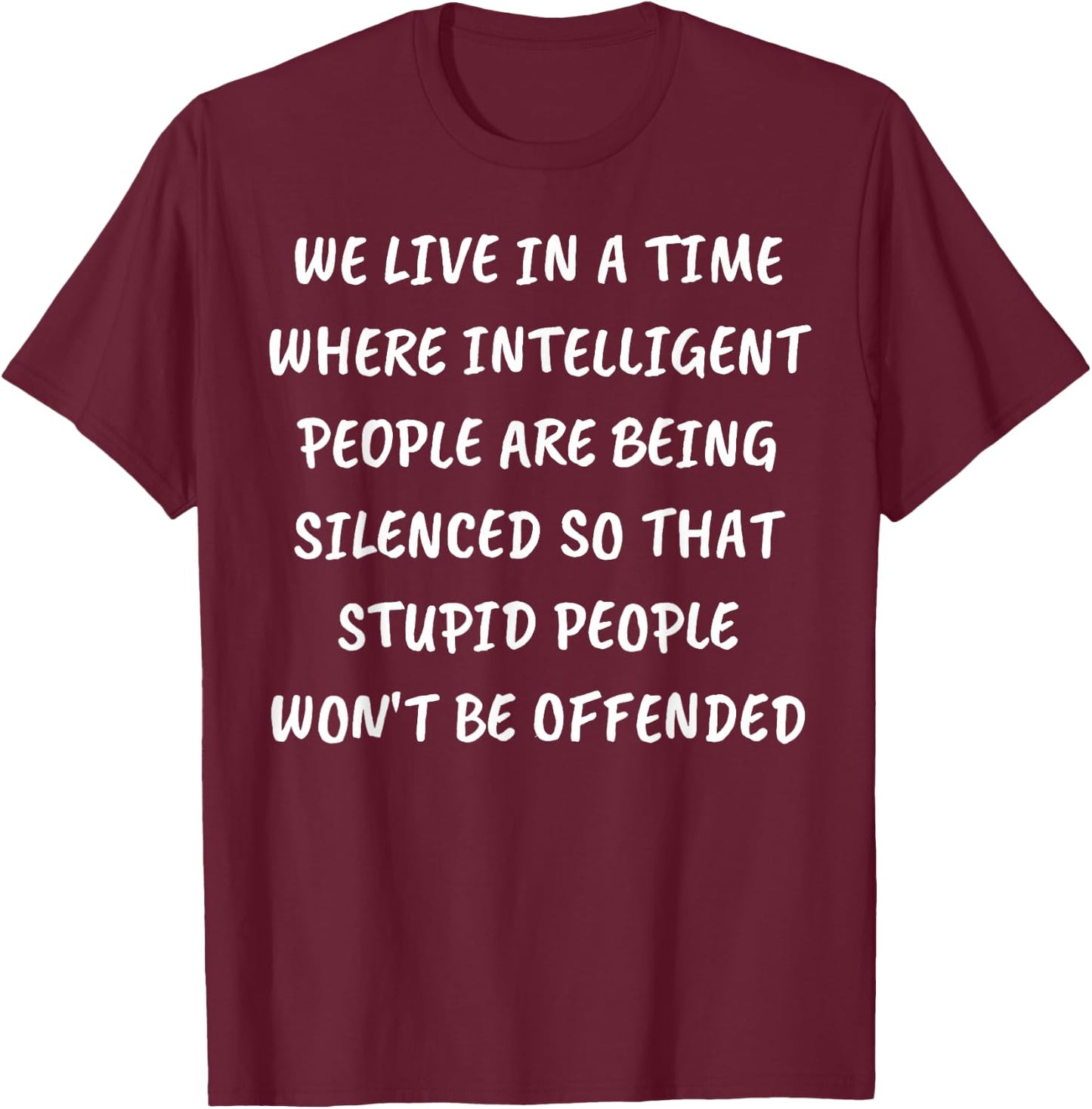 We Live in A Time Where Intelligent People are Being Silence T-Shirt - T-Shirt | Maroon