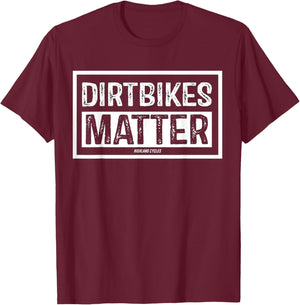 Dirt Bikes Matter T-Shirt - T-Shirt | Maroon