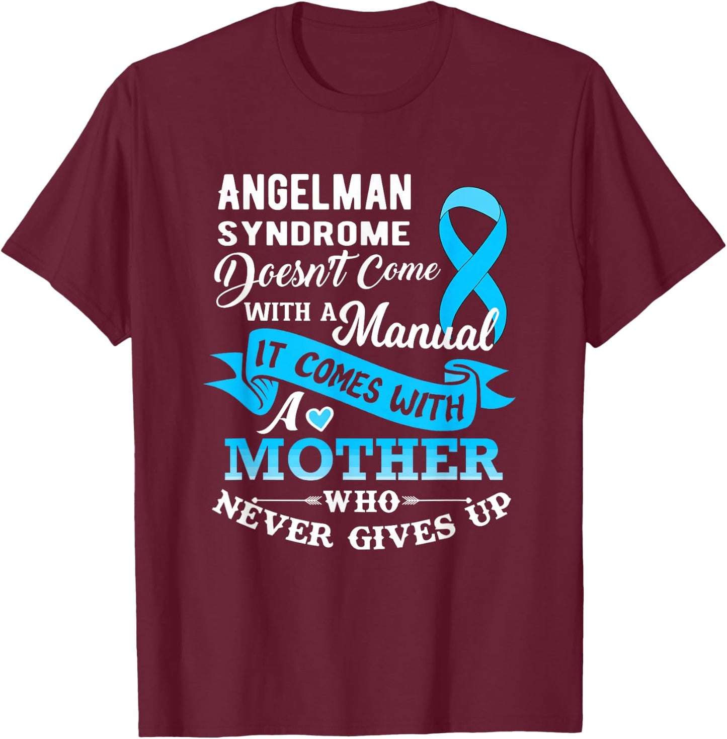 Angelman Syndrome Doesn't Come With a Manual Mother T-Shirt - T-Shirt | Maroon