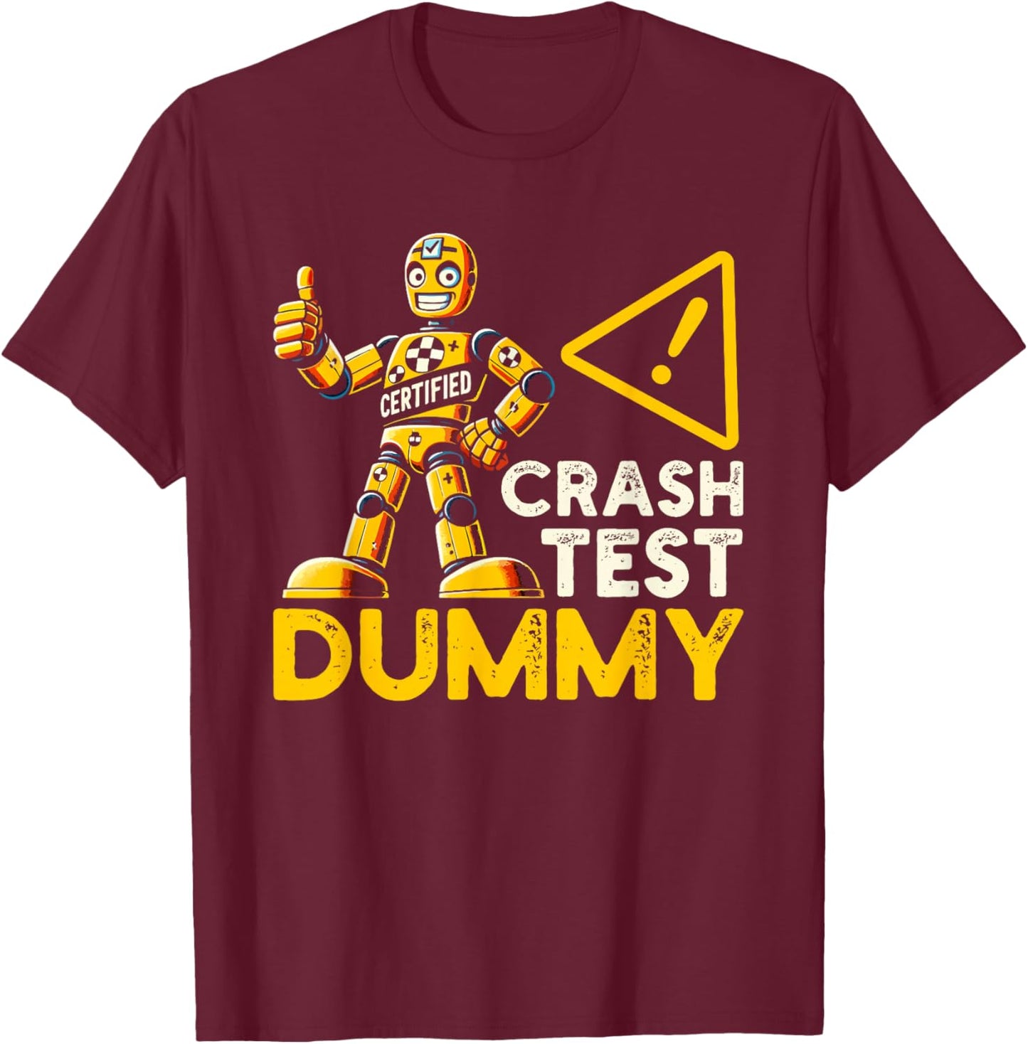 Certified Crash Test Dummy Funny Injury Injured T-Shirt - T-Shirt | Maroon