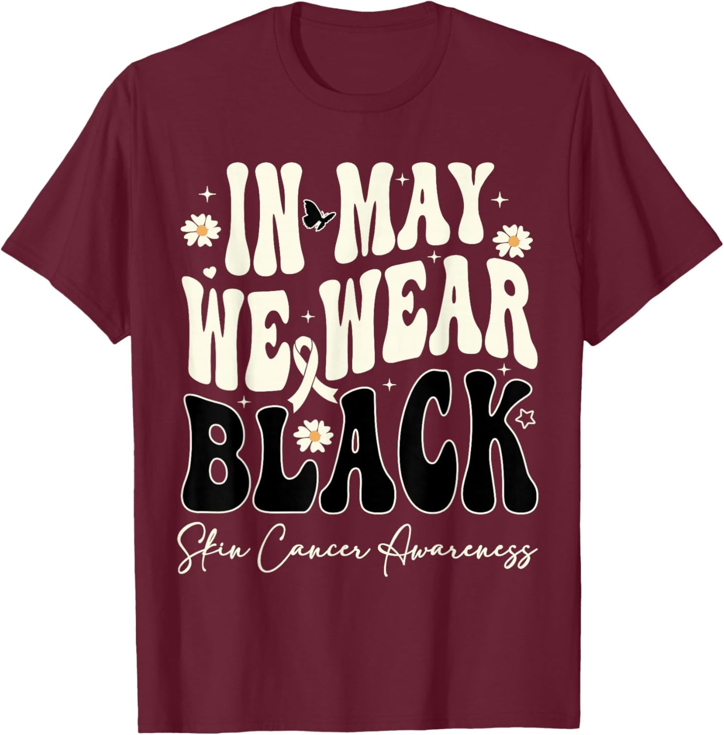 In May We Wear Black Skin Cancer Melanoma Awareness Retro T-Shirt - T-Shirt | Maroon
