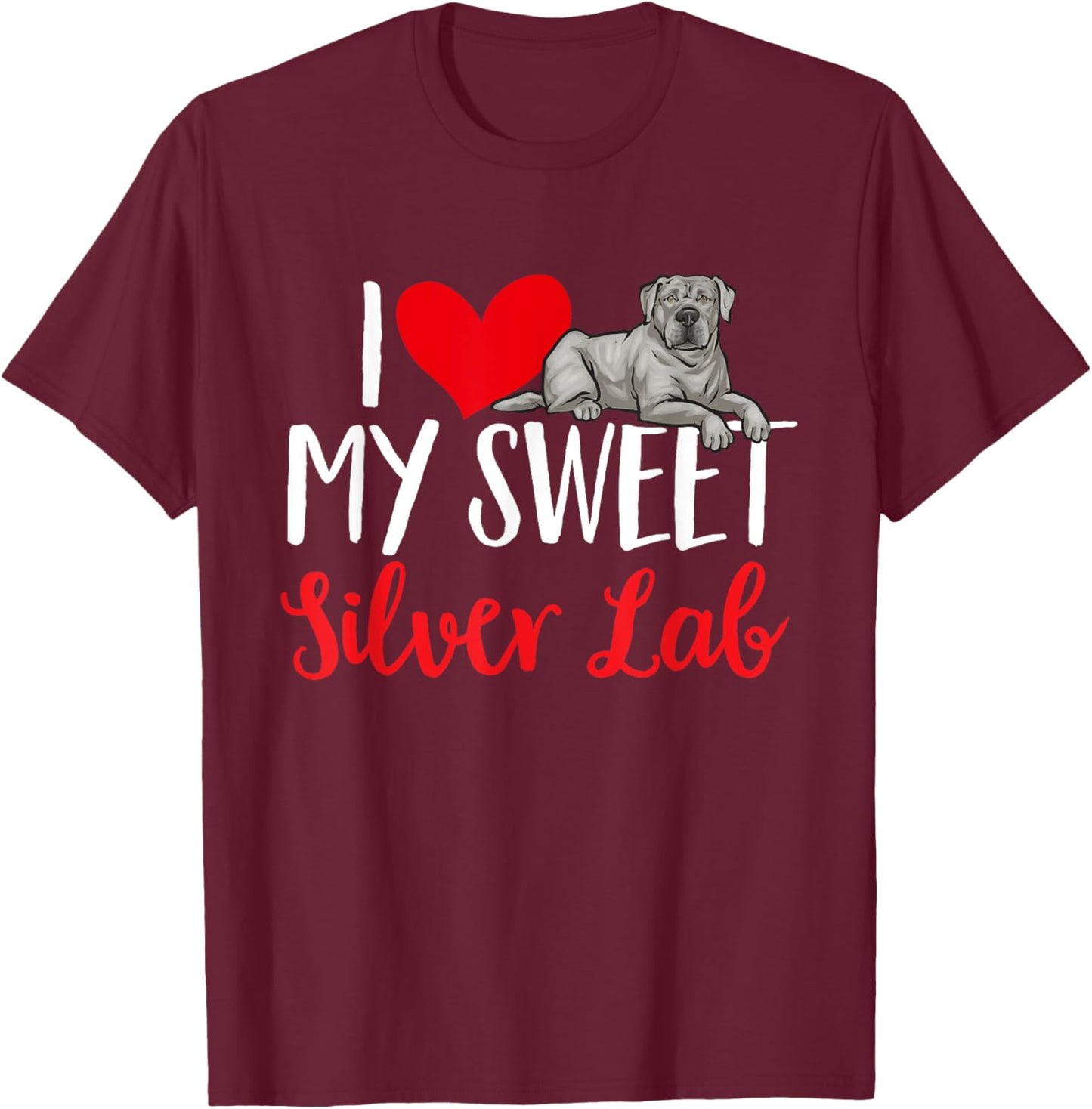 Silver Labrador Retriever I Love My Sweet Silver Lab T-Shirt - T-Shirt | Maroon