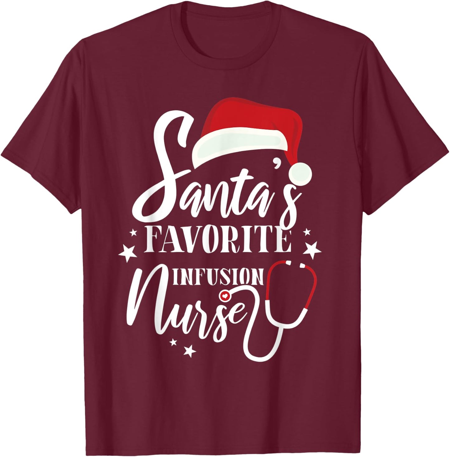 Santa Favorite Infusion Nurse Outfit Funny Cute Xmas Gift T-Shirt - T-Shirt | Maroon