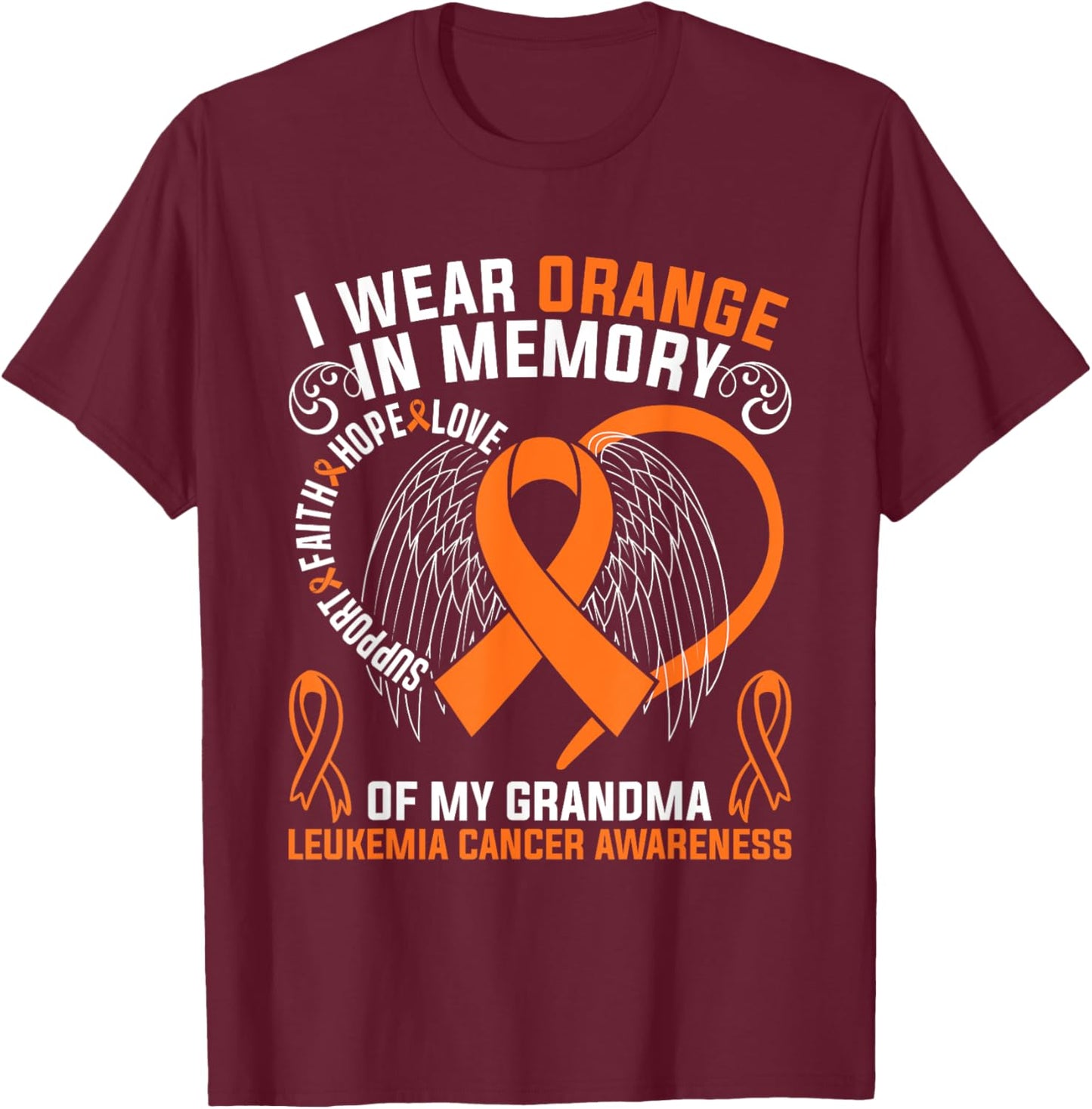 I Wear Orange In Memory Of My Grandma Leukemia Cancer Awaren T-Shirt - T-Shirt | Maroon