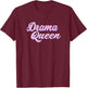 Drama Queen Funny Awesome Fashion Christmas T-Shirt - T-Shirt | Maroon