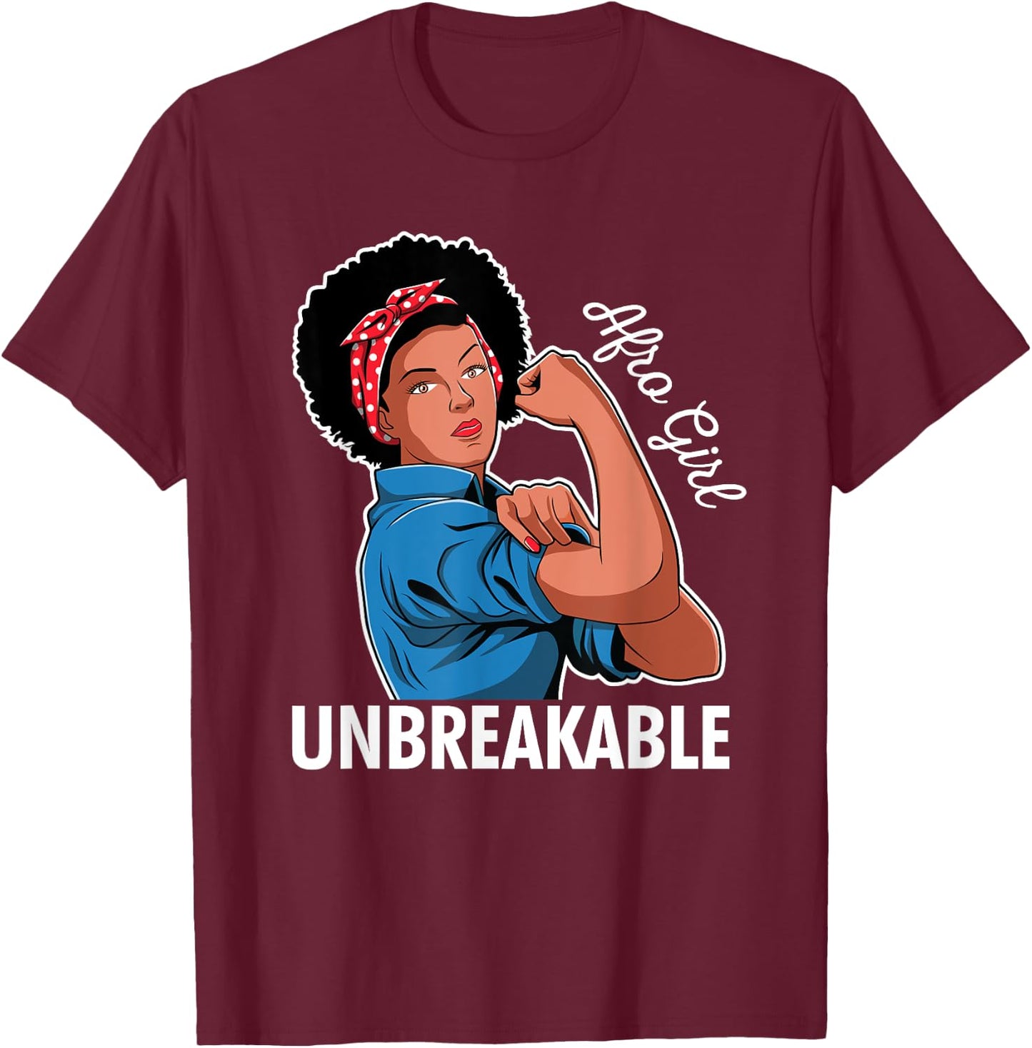 Rosie The Riveter Afro Girl Unbreakable Black Woman Gift T-Shirt - T-Shirt | Maroon