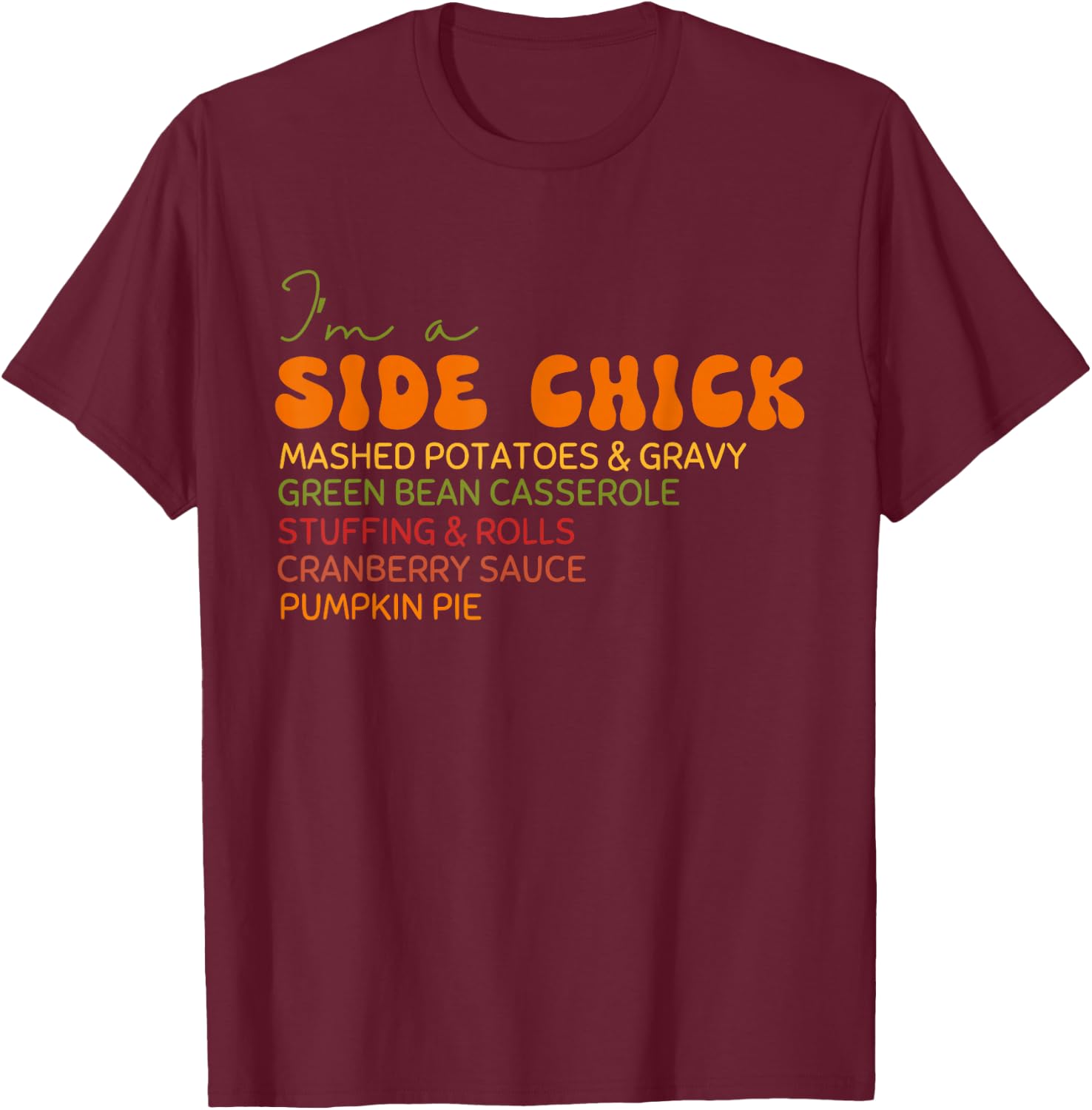 I'm a Side Chick Thanksgiving Retro Vintage Groovy Women T-Shirt - T-Shirt | Maroon