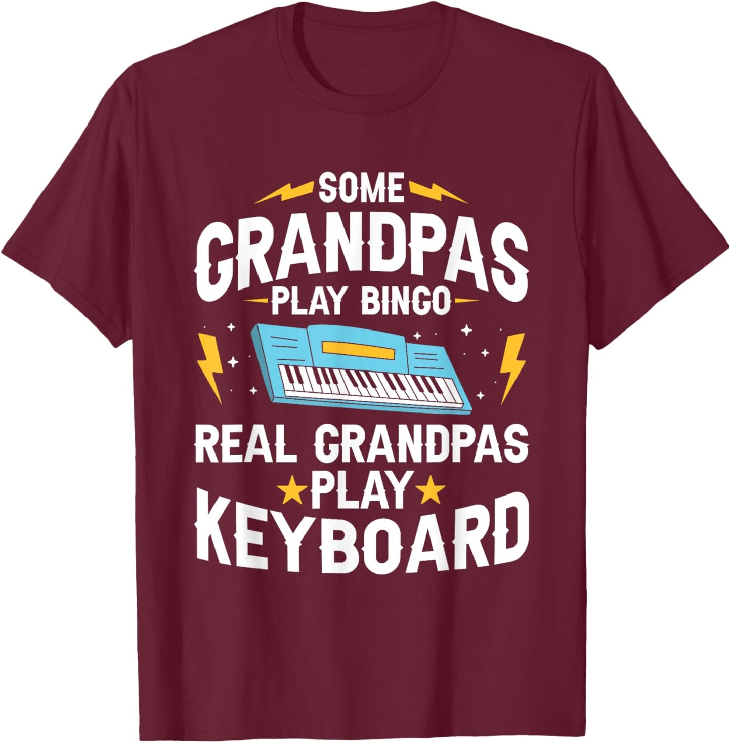 Some Grandpas Play Bingo Real Grandpas Play Keyboard T-Shirt - T-Shirt | Maroon