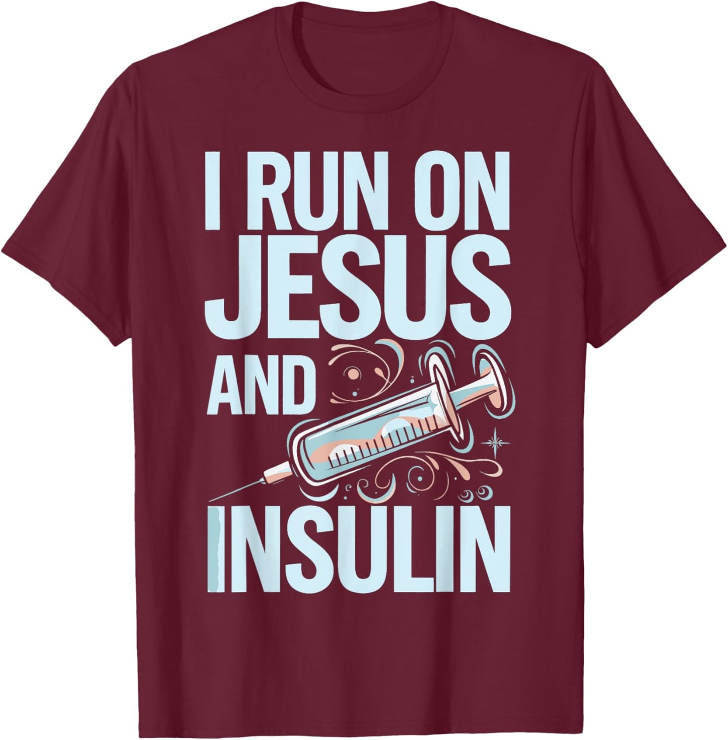 I Run On Jesus And Insulin T-Shirt - T-Shirt | Maroon