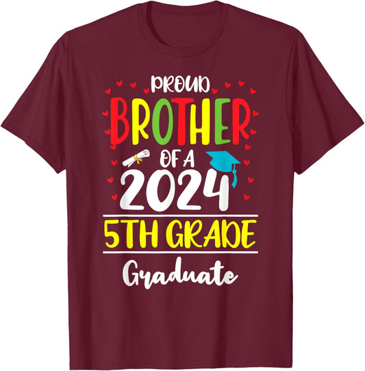 Funny Proud Brother of a Class of 2024 5th Grade Graduate T-Shirt - T-Shirt | Maroon