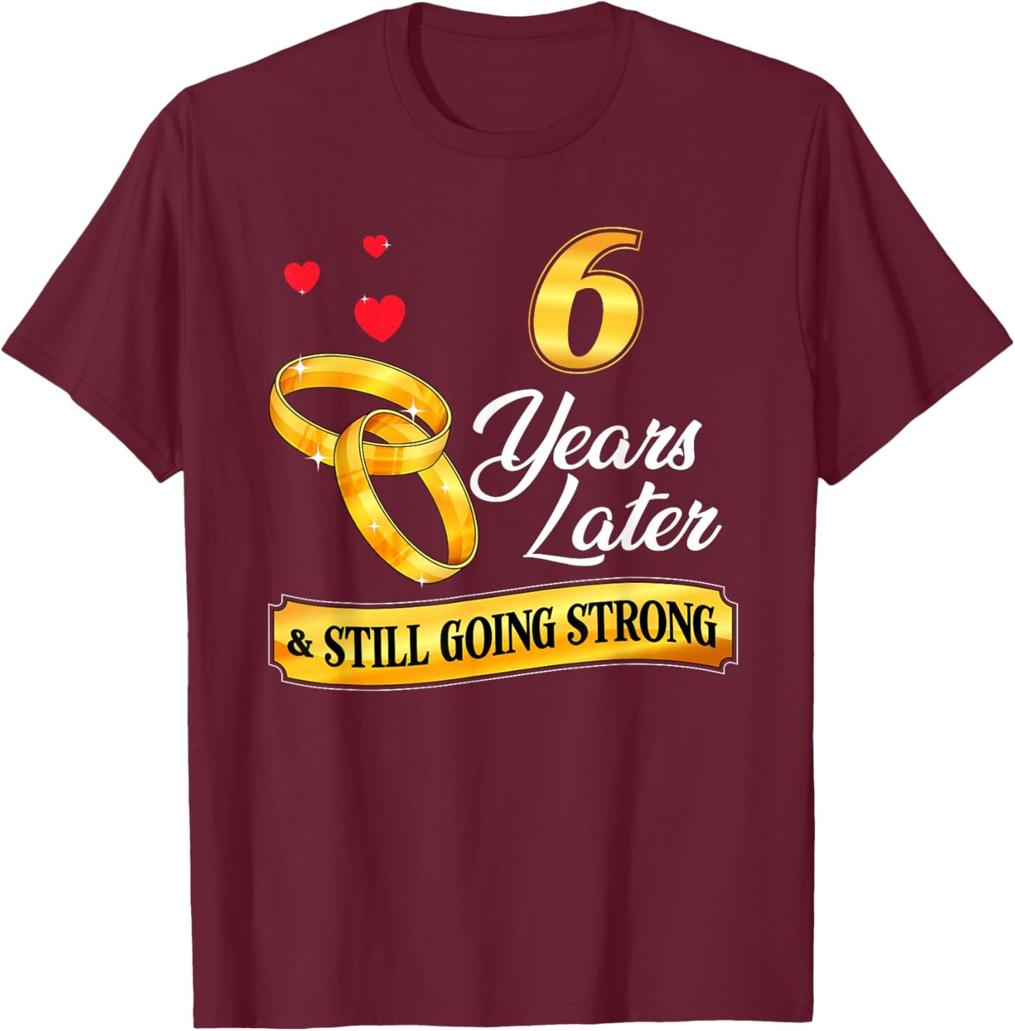 Celebrate 6 Years Of Marriage! 6th Wedding Anniversary T-Shirt - T-Shirt | Maroon