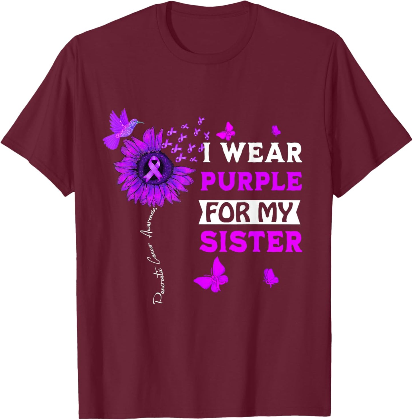 I Wear Purple For My Sister Pancreatic Cancer Awareness T-Shirt - T-Shirt | Maroon