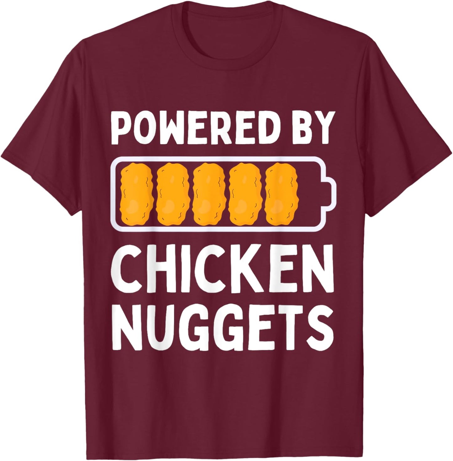 Powered by Chicken Nuggets Lover Funny Chicken Tenders T-Shirt - T-Shirt | Maroon