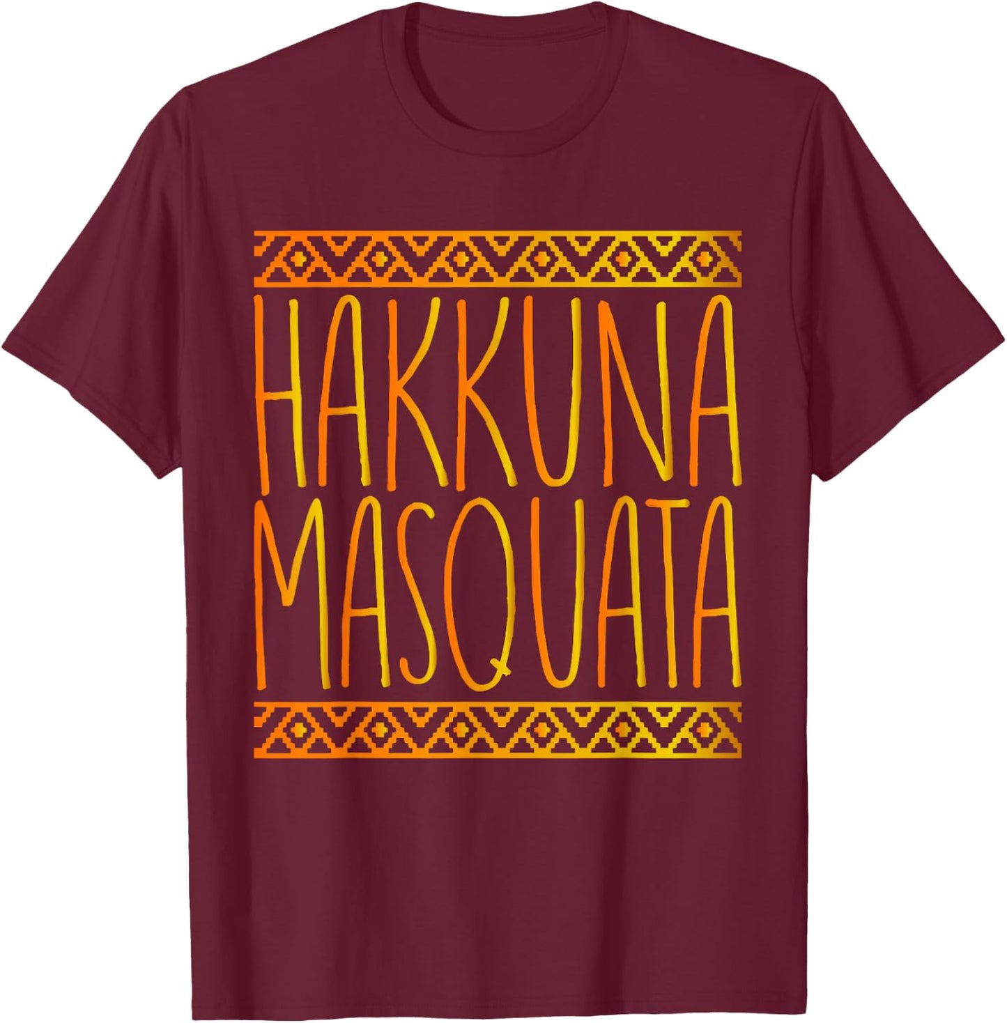 Hakuna Masquata It Means Great Booty T-Shirt - T-Shirt | Maroon