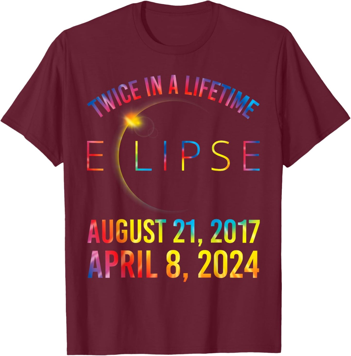 Twice In A Lifetime Solar Eclipse Shirt 2024 Tie Dye T-Shirt - T-Shirt | Maroon