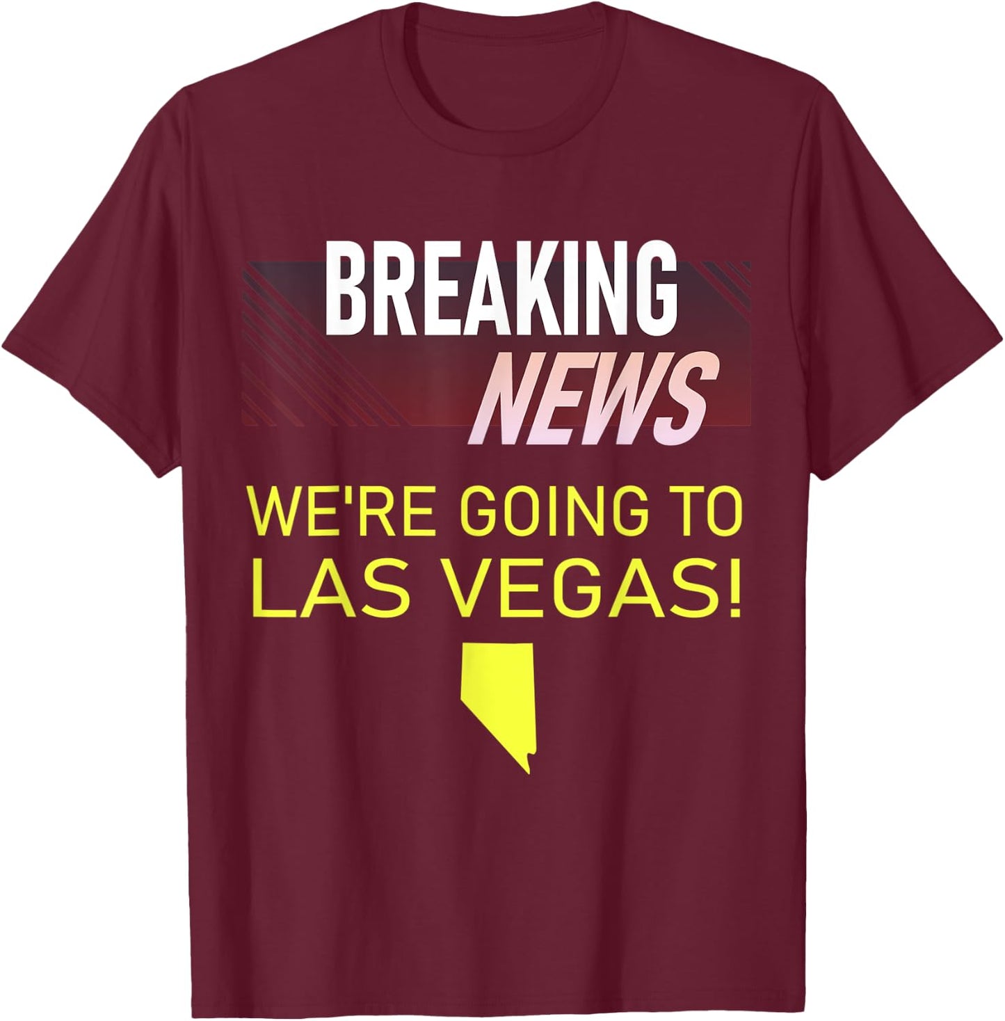 Breaking News We're Going to Las Vegas Vacation Announcement T-Shirt - T-Shirt | Maroon