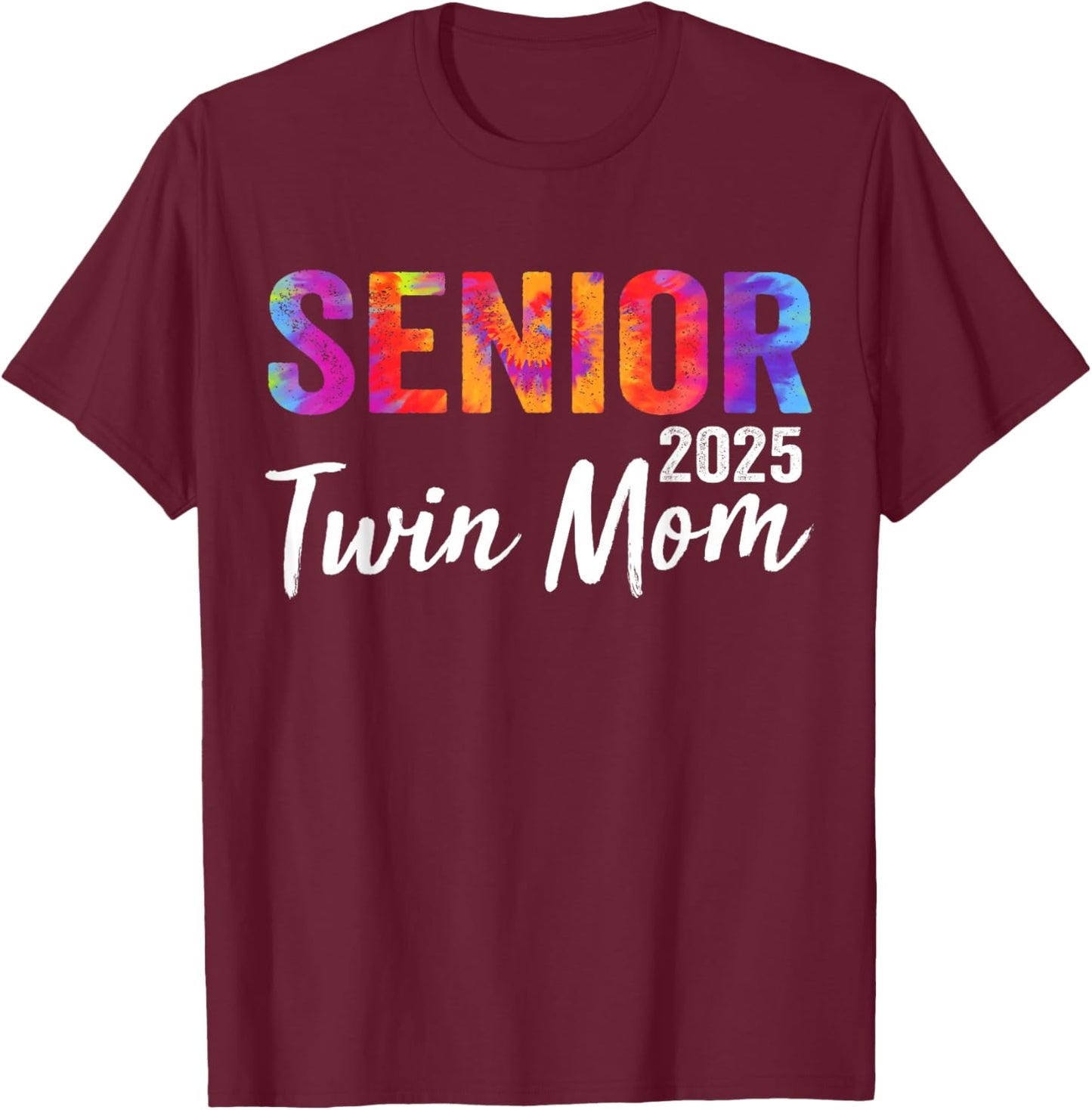 Proud Senior Twin Mom 2025 Senior 2025 Class Of 2025 T-Shirt - T-Shirt | Maroon