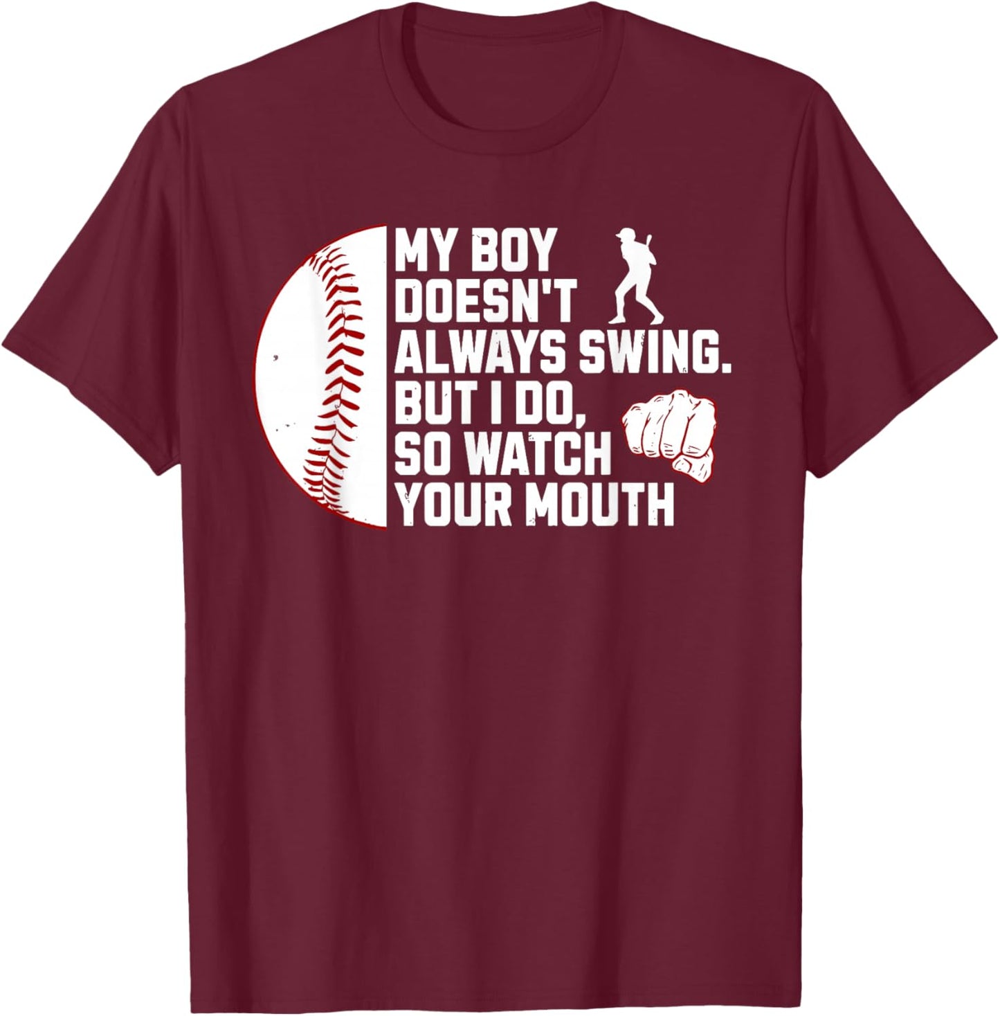 My Boy Doesn't Always Swing But I Do So Watch Baseball Mouth T-Shirt - T-Shirt | Maroon