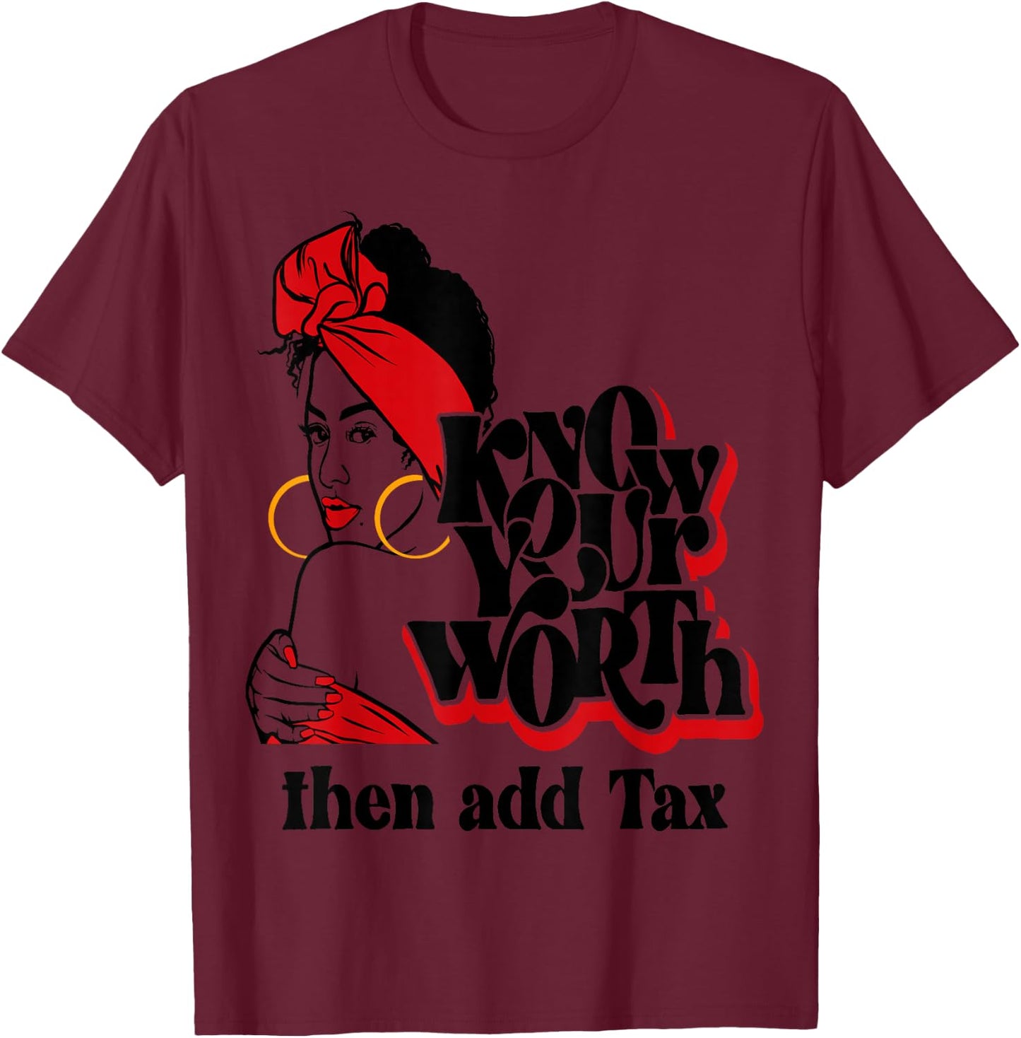 Afro Diva Red Lips Know Your Worth Then Add Tax Black Queen T-Shirt - T-Shirt | Maroon