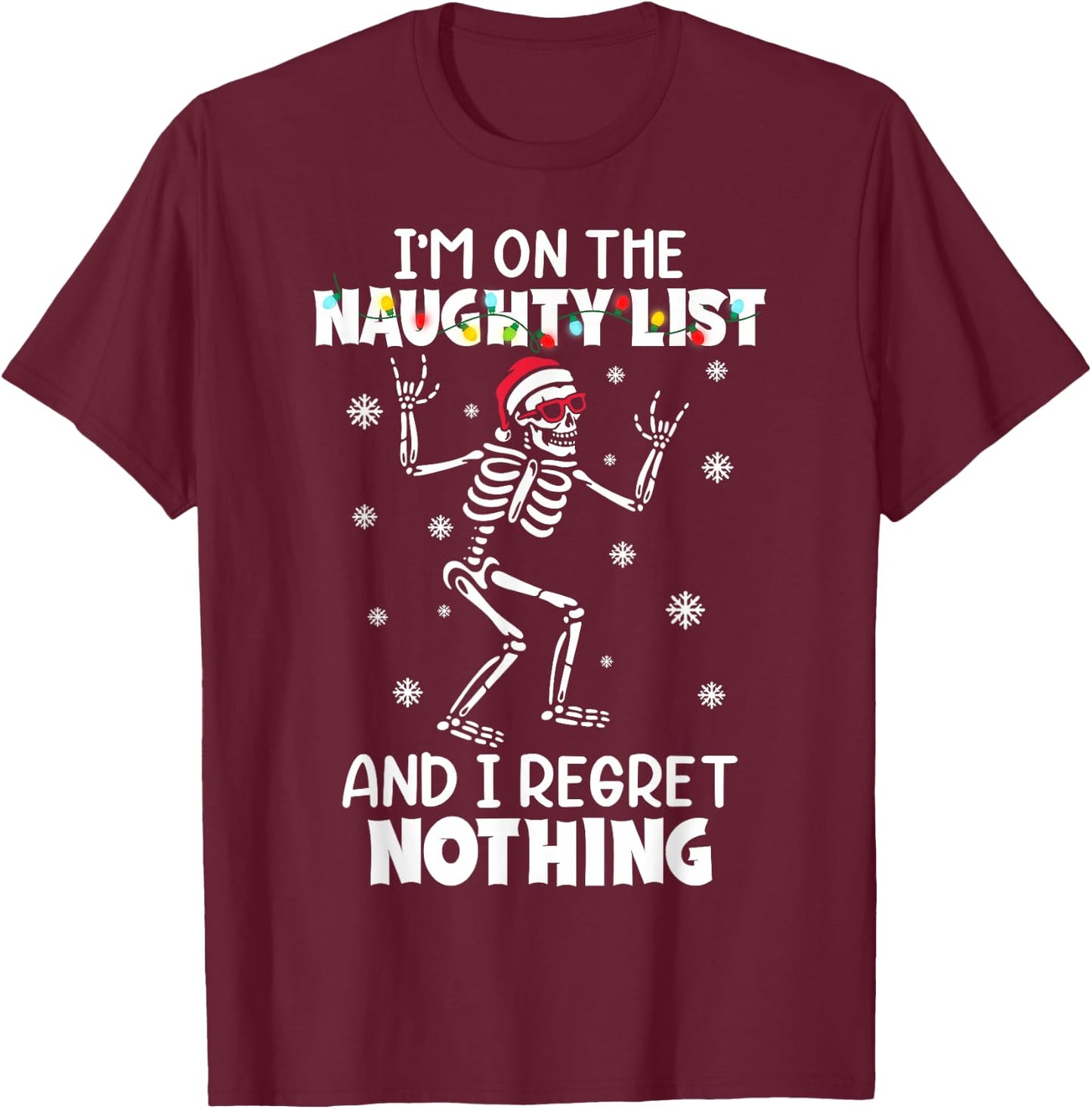 Funny Skeleton I'm On The Naughty List And I Regret Nothing T-Shirt - T-Shirt | Maroon