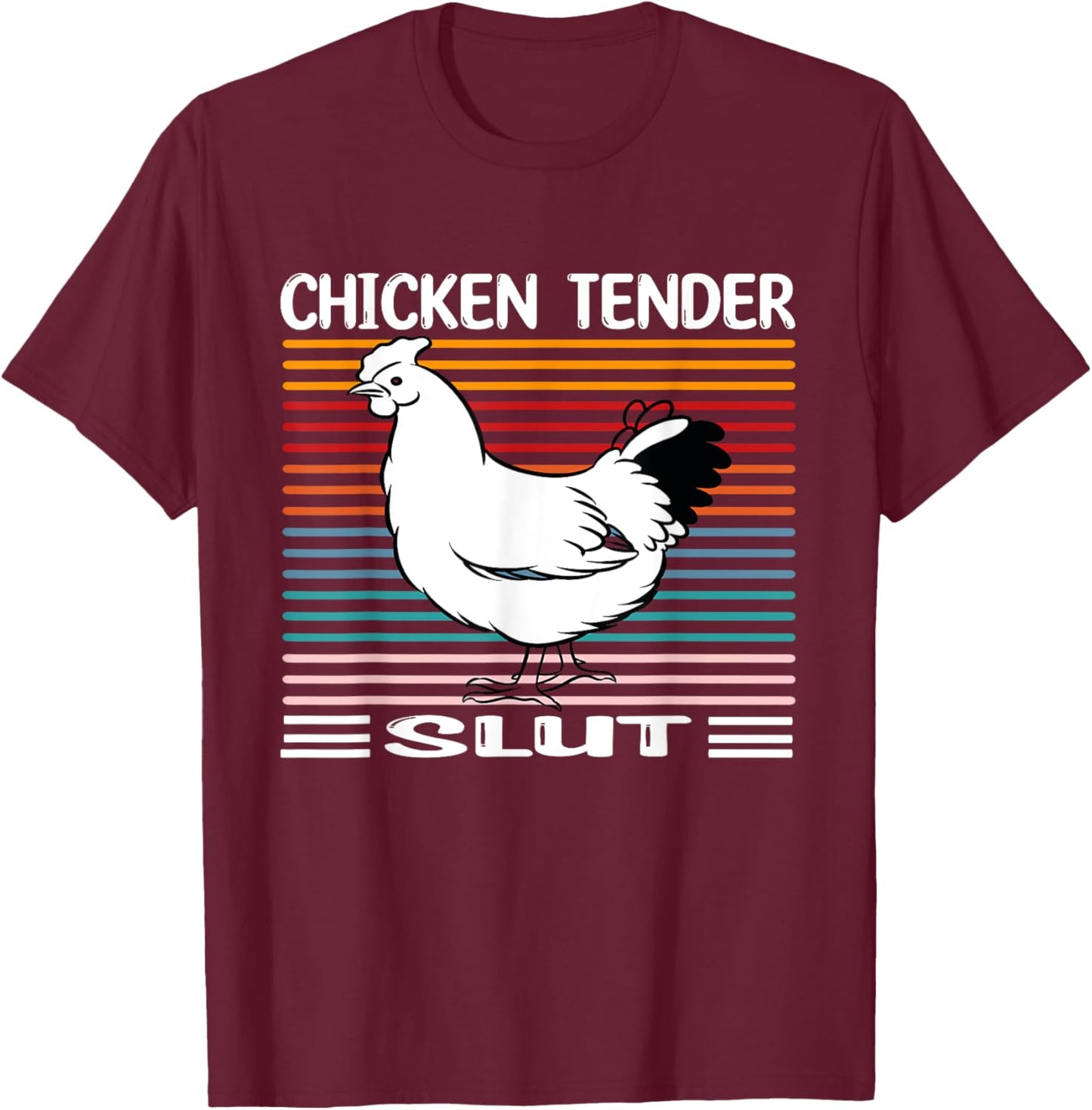 Chicken Tender Slut Funny Chicken Tender Slut T-Shirt - T-Shirt | Maroon