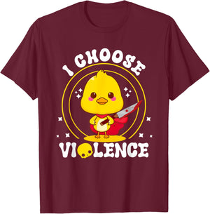 I m Choose-Violence Duck Sayings Duck Animals The Chosen T-Shirt - T-Shirt | Maroon