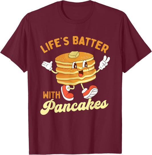 Life’s Batter With Pancakes - Pancake Lover Flapjacks T-Shirt - T-Shirt | Maroon