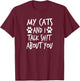 My Cats and I Talk Sh!t About You, by Yoray T-Shirt - T-Shirt | Maroon