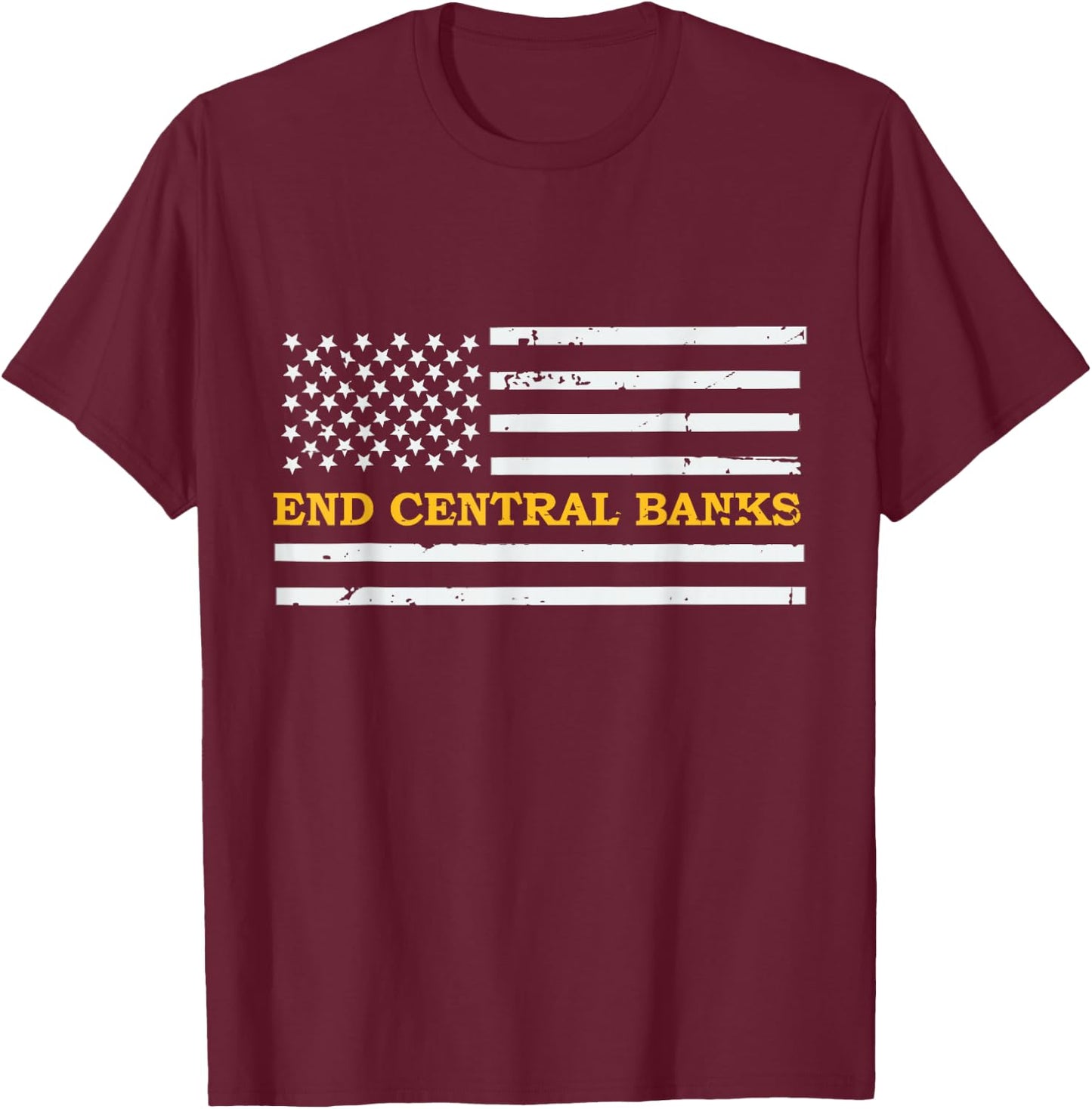 End Central Banks End The Fed American Flag Men T-Shirt - T-Shirt | Maroon