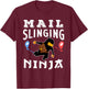 Funny Postal Worker Mail Slinging Ninja T-Shirt - T-Shirt | Maroon
