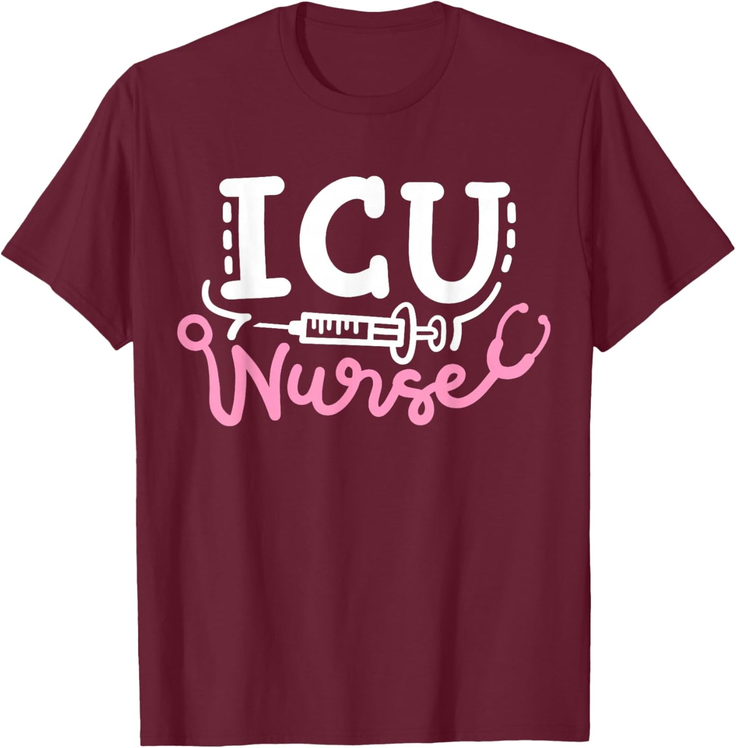 Intensive Care Unit Nurse ICU Nurse T-Shirt - T-Shirt | Maroon
