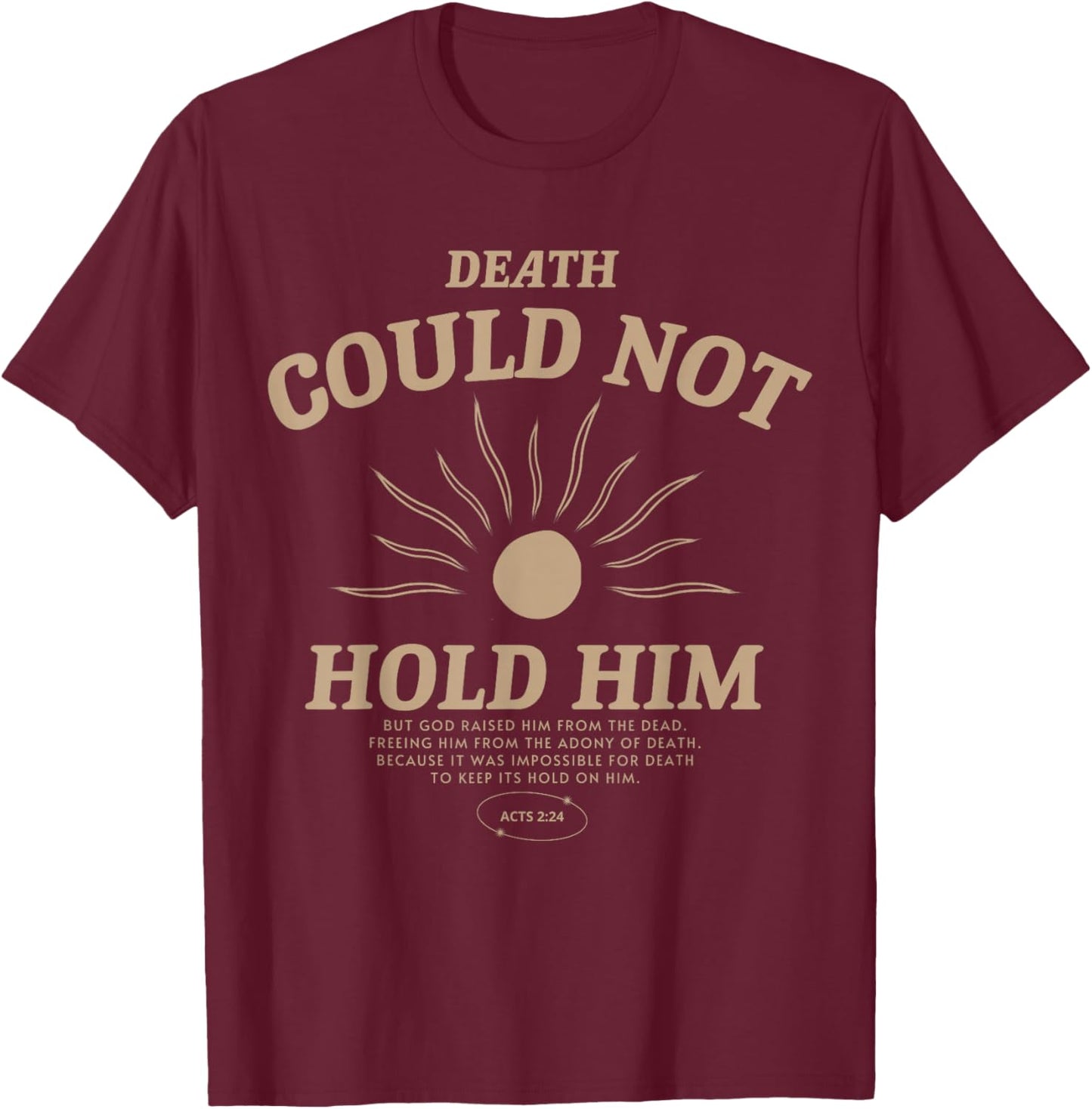 Death Could Not Hold Him Bible Verse Christian Faith Groovy T-Shirt - T-Shirt | Maroon