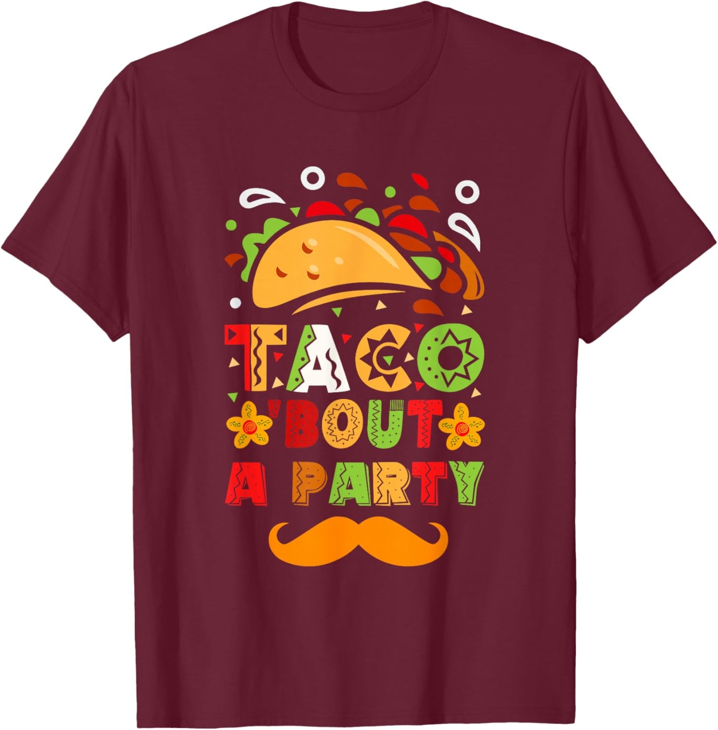 Taco 'Bout A Party Cinco De Mayo Mexican Mexico T-Shirt - T-Shirt | Maroon