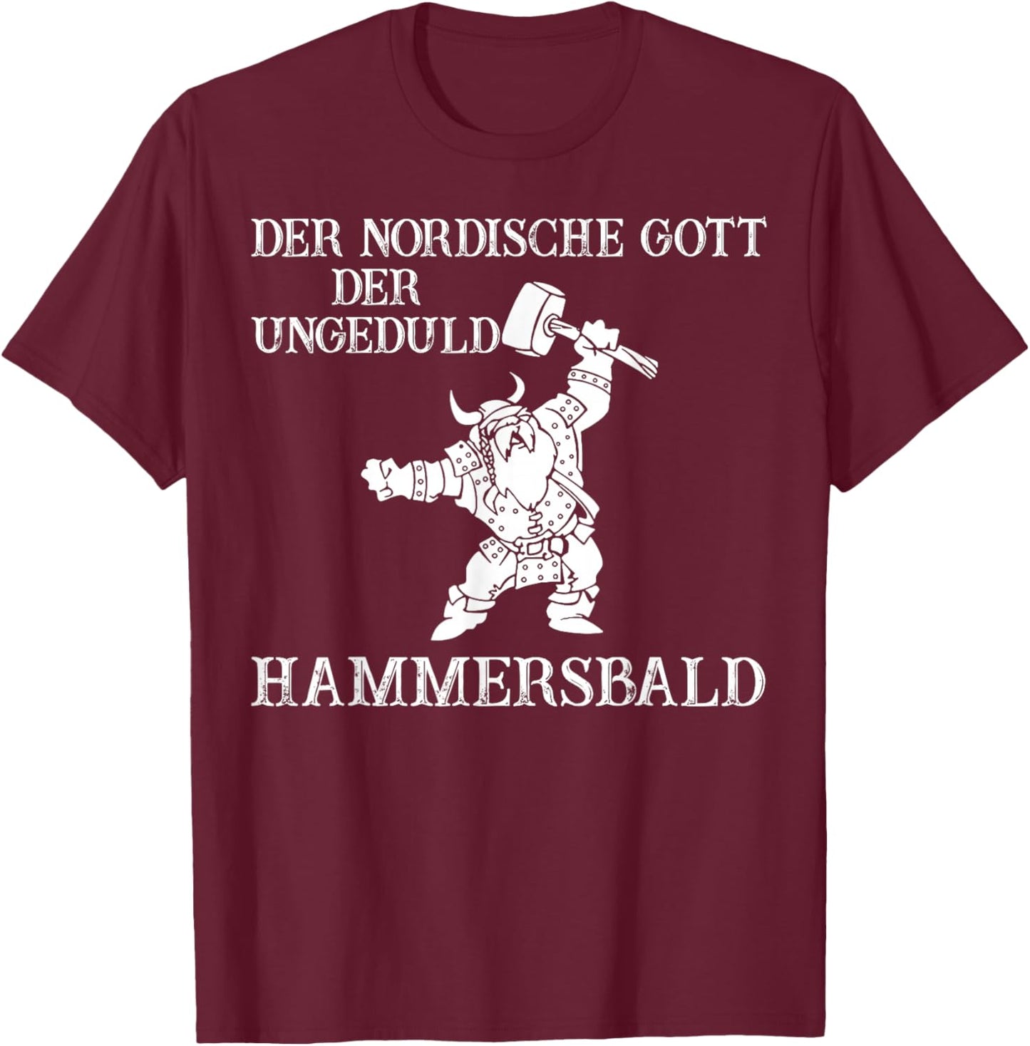 Der Nordische Gott Der Ungeduld Hammersbald T-Shirt - T-Shirt | Maroon