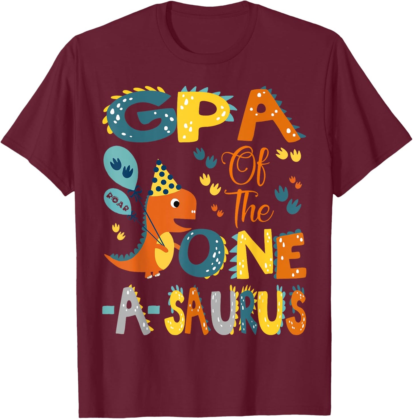 GPA Of The One-A-Saurus 1St Birthday Dinosaur Party T-Shirt - T-Shirt | Maroon