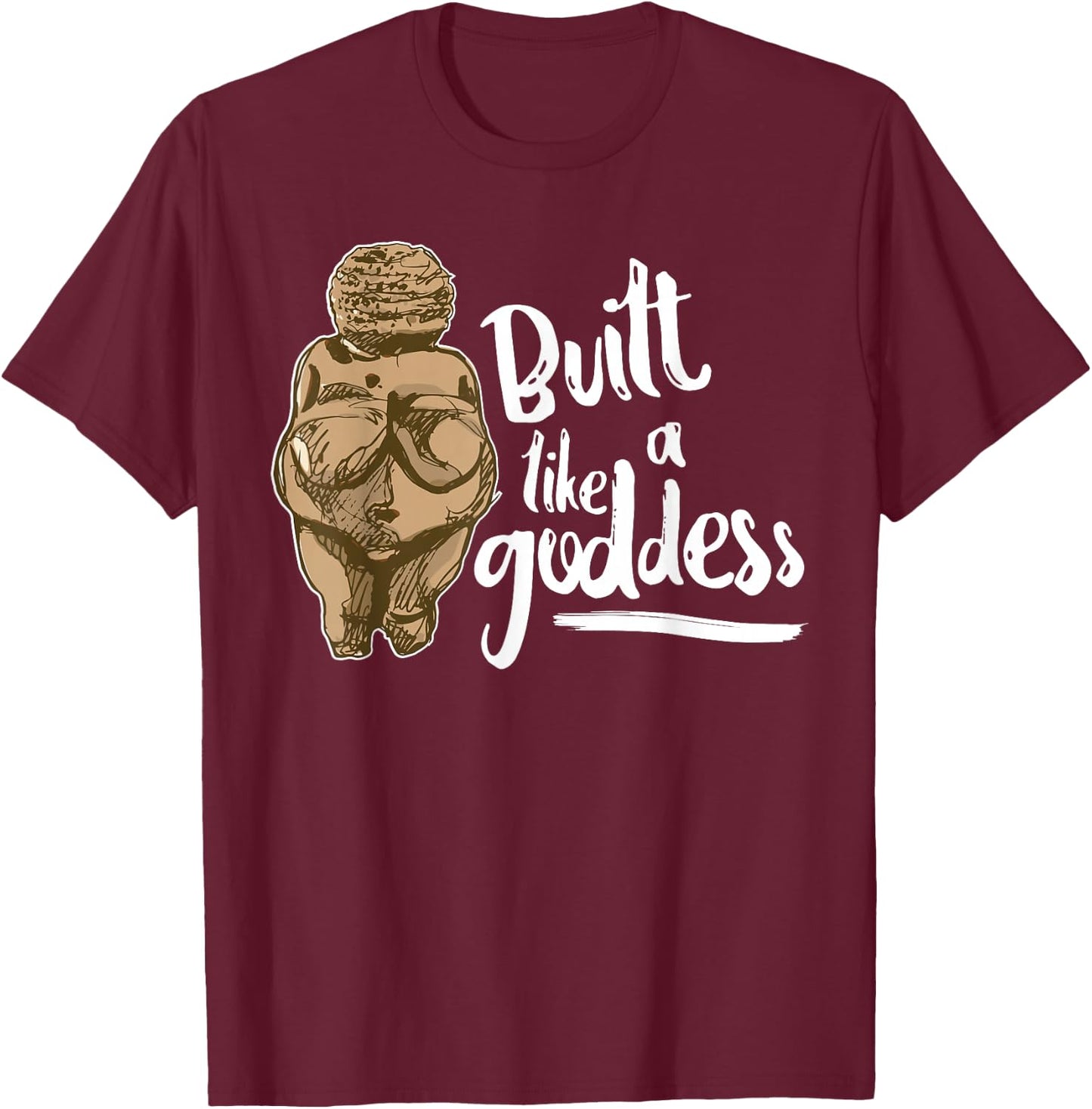 Built Like a Goddess Venus of Willendorf Body Positivity BBW T-Shirt - T-Shirt | Maroon