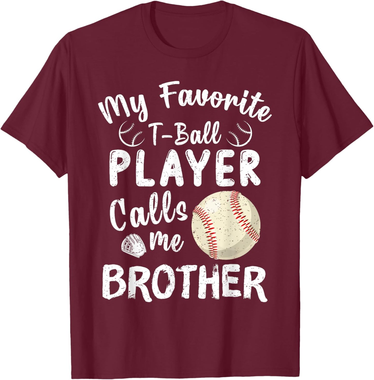 My Favorite T-Ball Player Calls Me Brother Tball Fathers Day T-Shirt - T-Shirt | Maroon