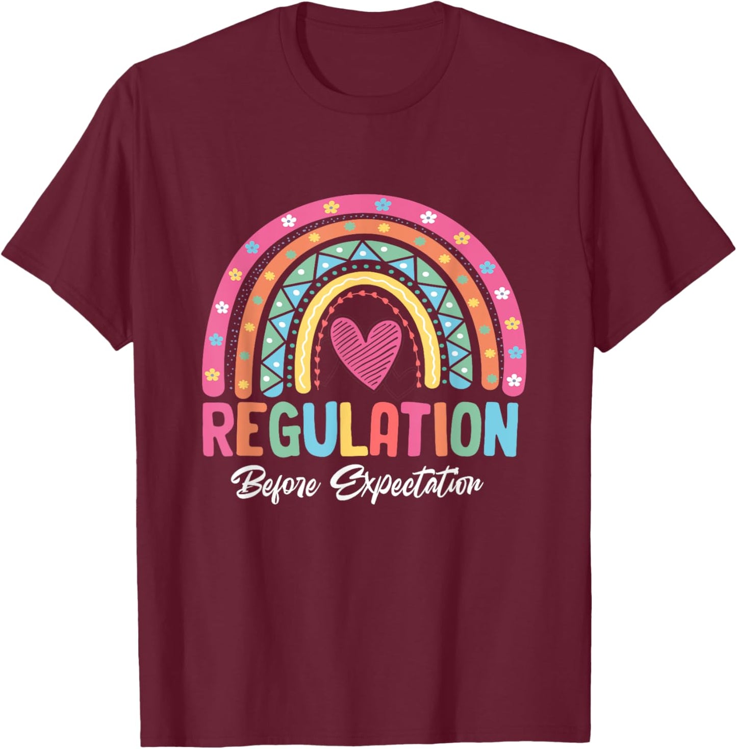 Regulation Before Expectation Rainbow Sensory Integration T-Shirt - T-Shirt | Maroon