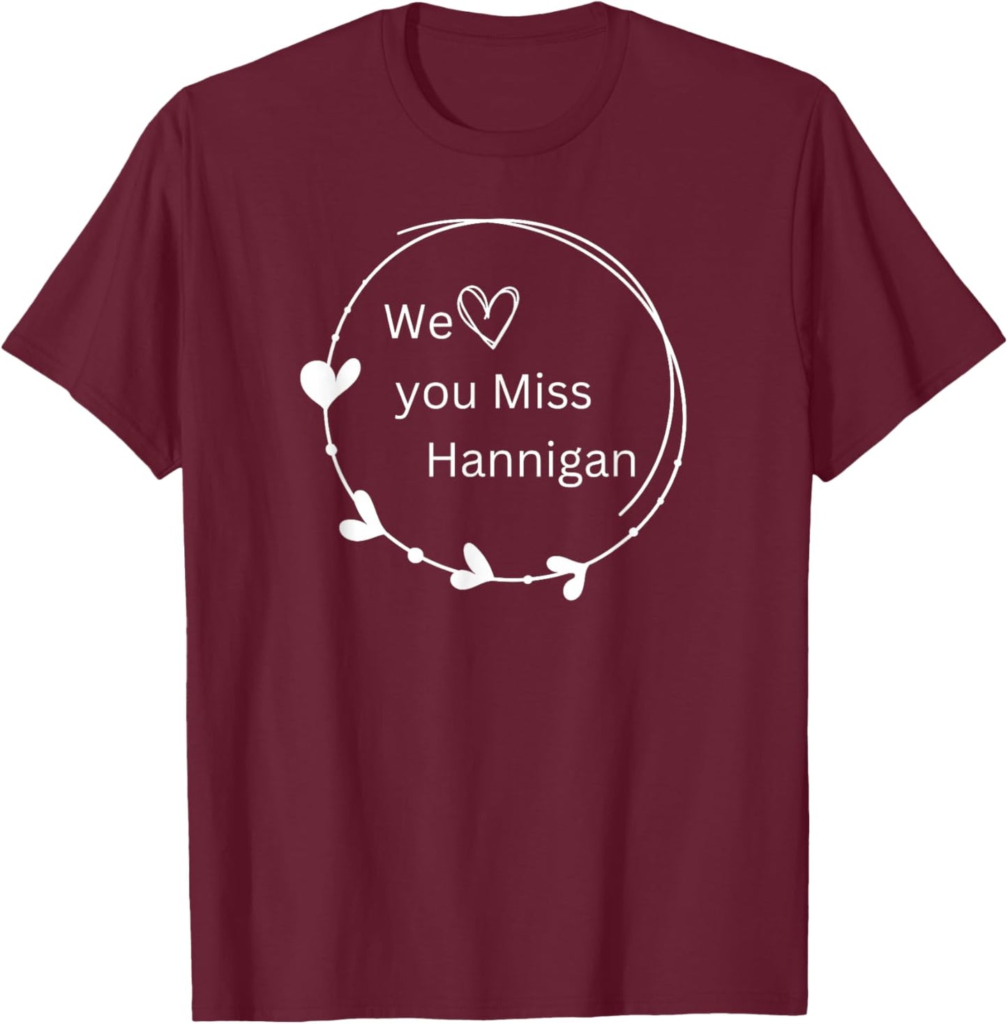 Annie We Love You Miss Hannigan T-Shirt - T-Shirt | Maroon