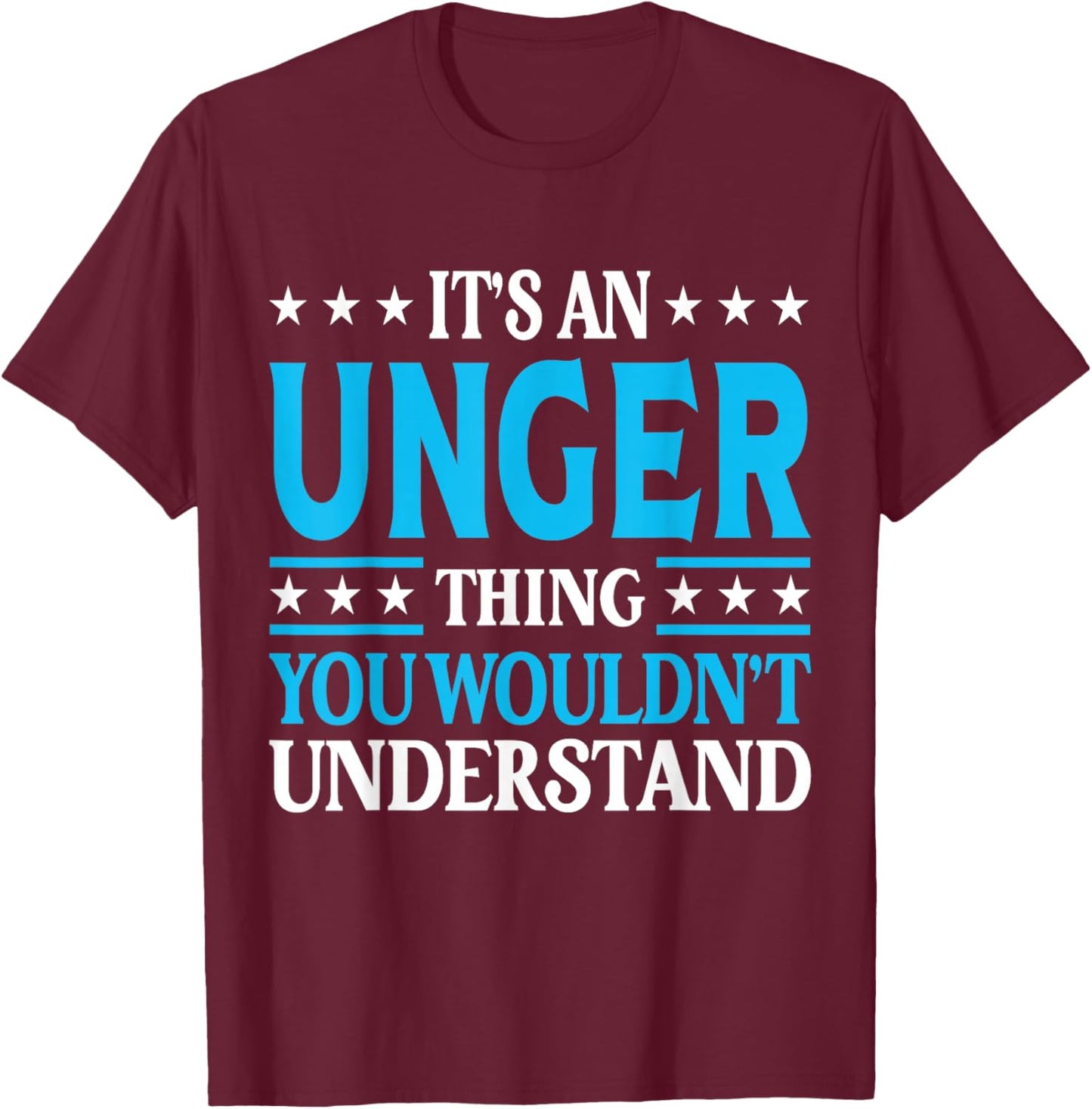 It's An Unger Thing Surname Funny Family Last Name Unger T-Shirt - T-Shirt | Maroon