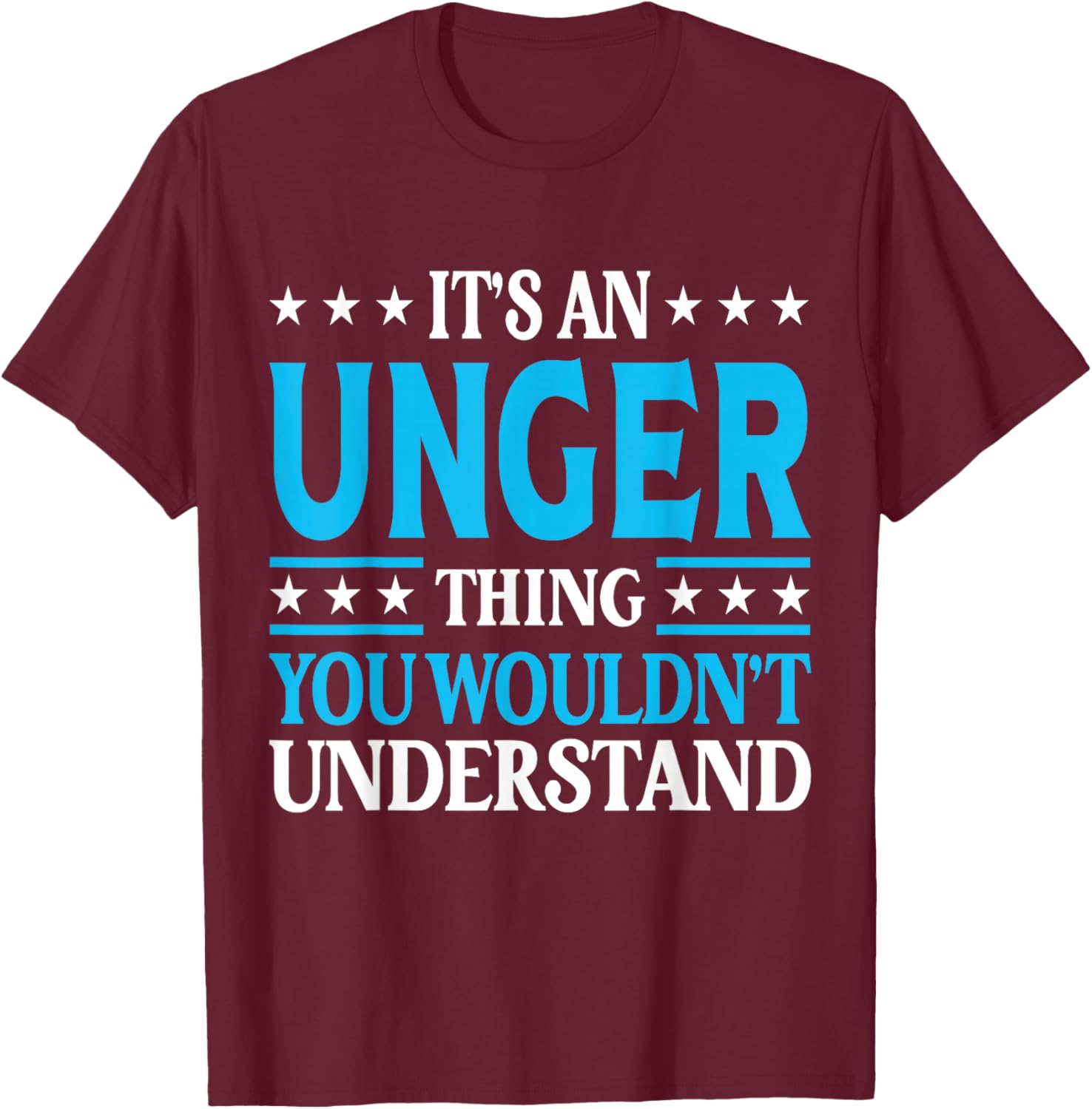 It's An Unger Thing Surname Funny Family Last Name Unger T-Shirt - T-Shirt | Maroon