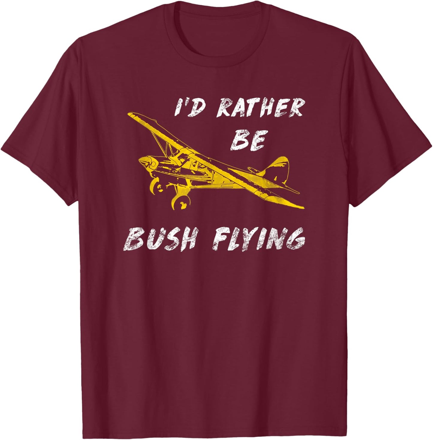 Classic Airplane Pilot Super Bush Cub Rather Be Flying T-Shirt - T-Shirt | Maroon