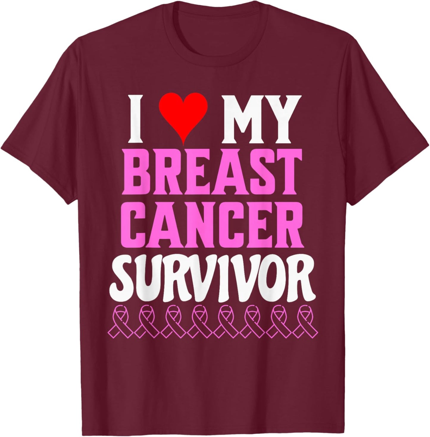 I Love My Breast Cancer Survivor Awareness And Support T-Shirt - T-Shirt | Maroon