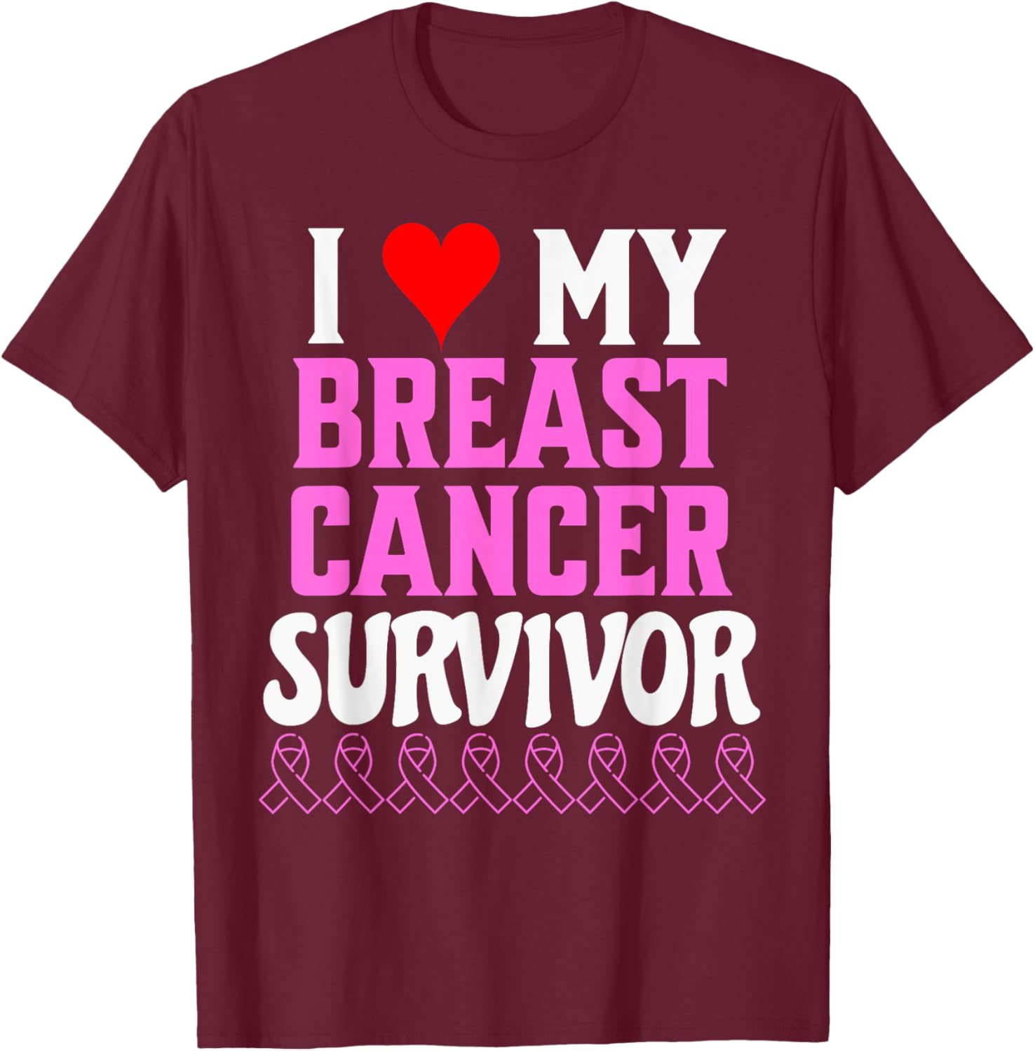 I Love My Breast Cancer Survivor Awareness And Support T-Shirt - T-Shirt | Maroon