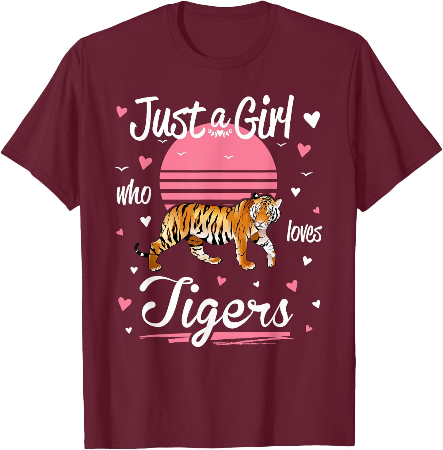 Tiger, Just a Girl Who Loves Tigers T-Shirt - T-Shirt | Maroon