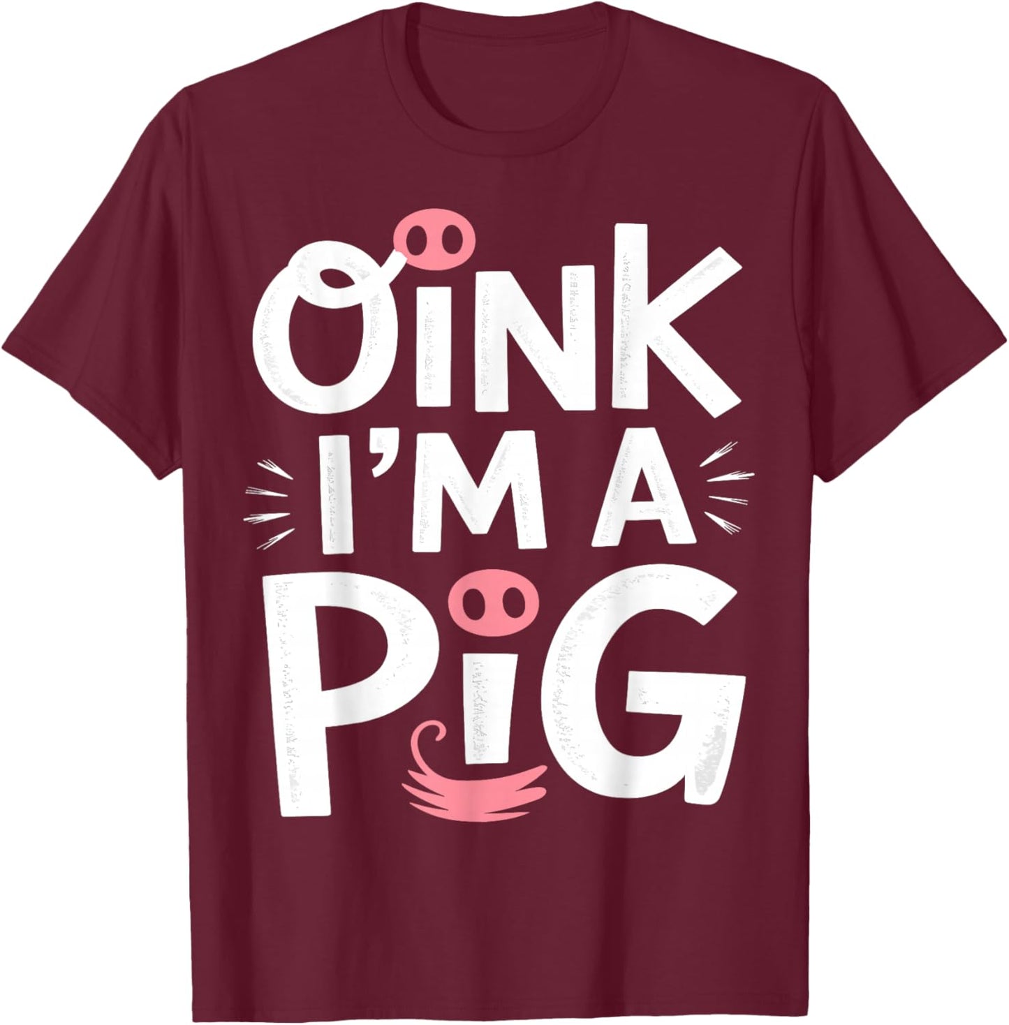 Oink, I’m a Pig Halloween Costume T-Shirt - T-Shirt | Maroon