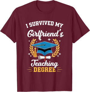 I Survived My Girlfriend's Teaching Degree Funny Graduation T-Shirt - T-Shirt | Maroon