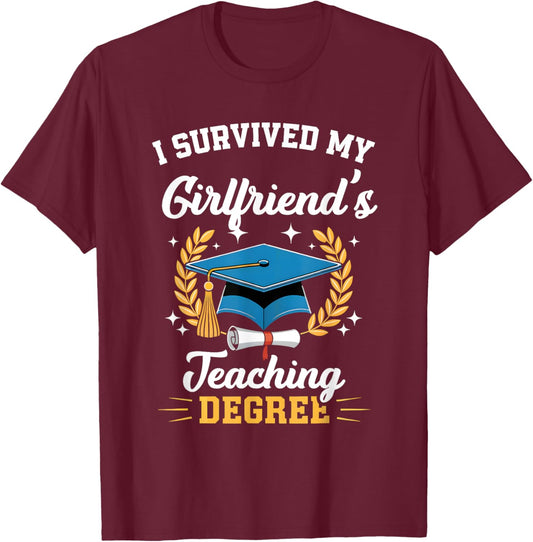 I Survived My Girlfriend's Teaching Degree Funny Graduation T-Shirt - T-Shirt | Maroon
